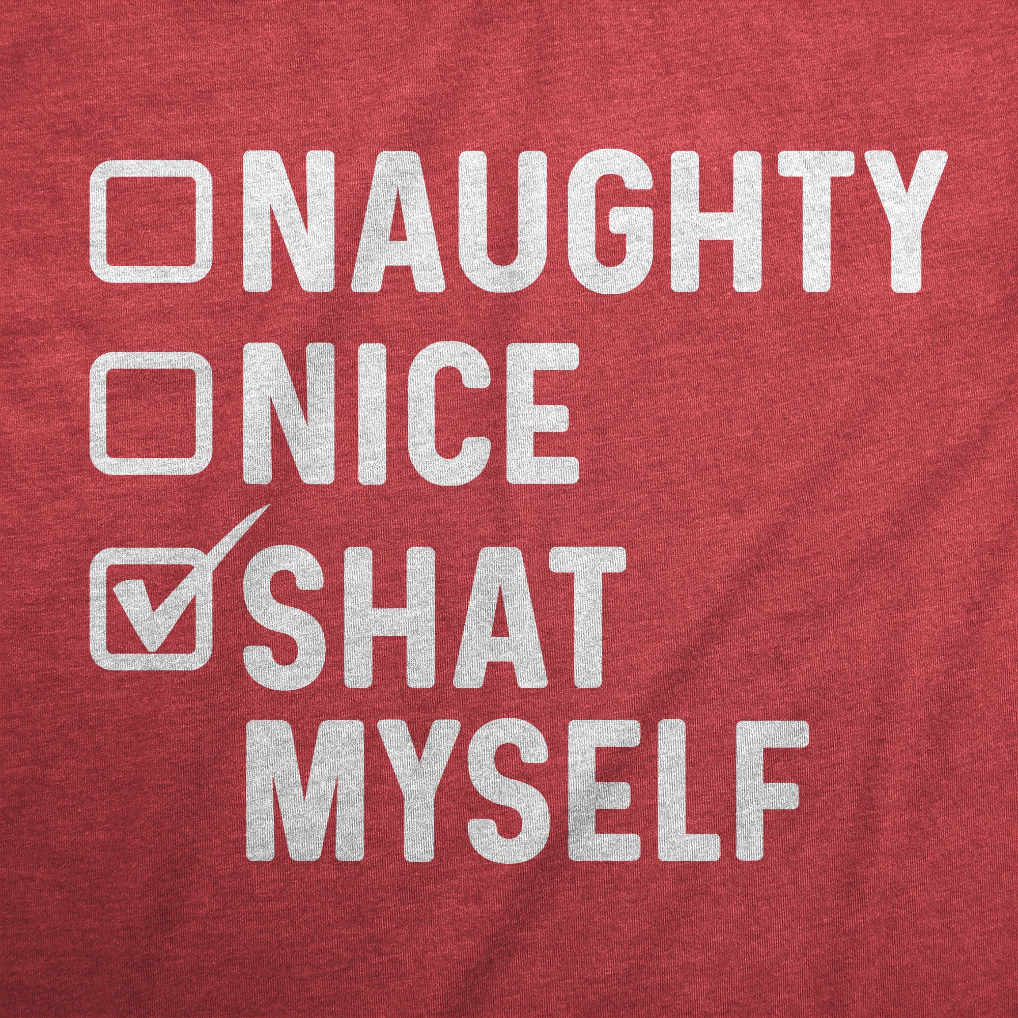 Funny Red - SHAT Naughty Nice Shat Myself Onesie Nerdy Christmas Toilet Tee
