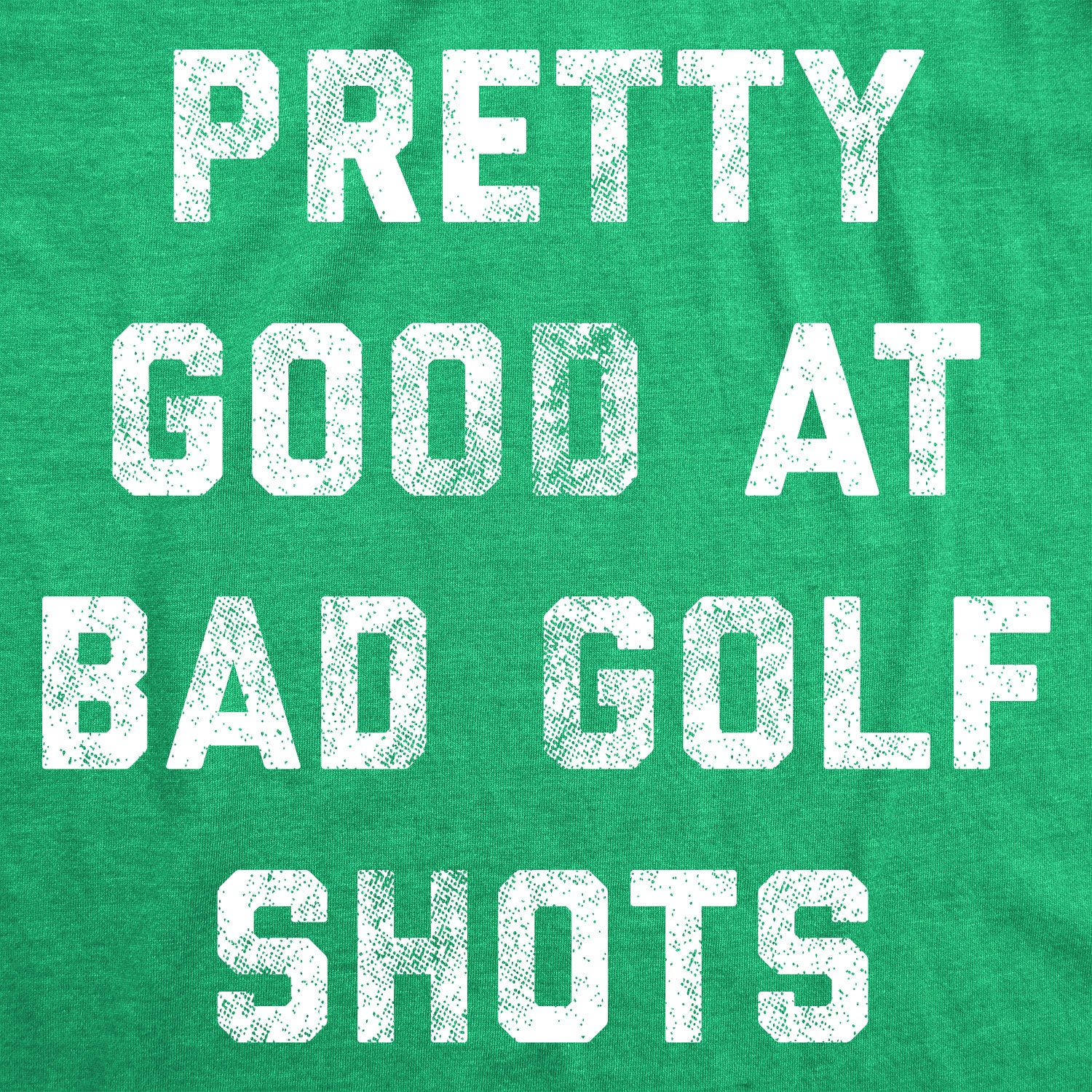 Funny Heather Green Pretty Good At Bad Golf Shots Mens T Shirt Nerdy Father's Day Golf Tee