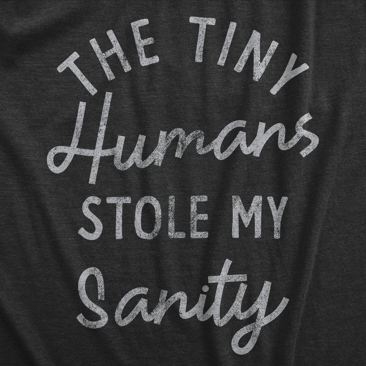 The Tiny Humans Stole My Sanity Men&#39;s T Shirt