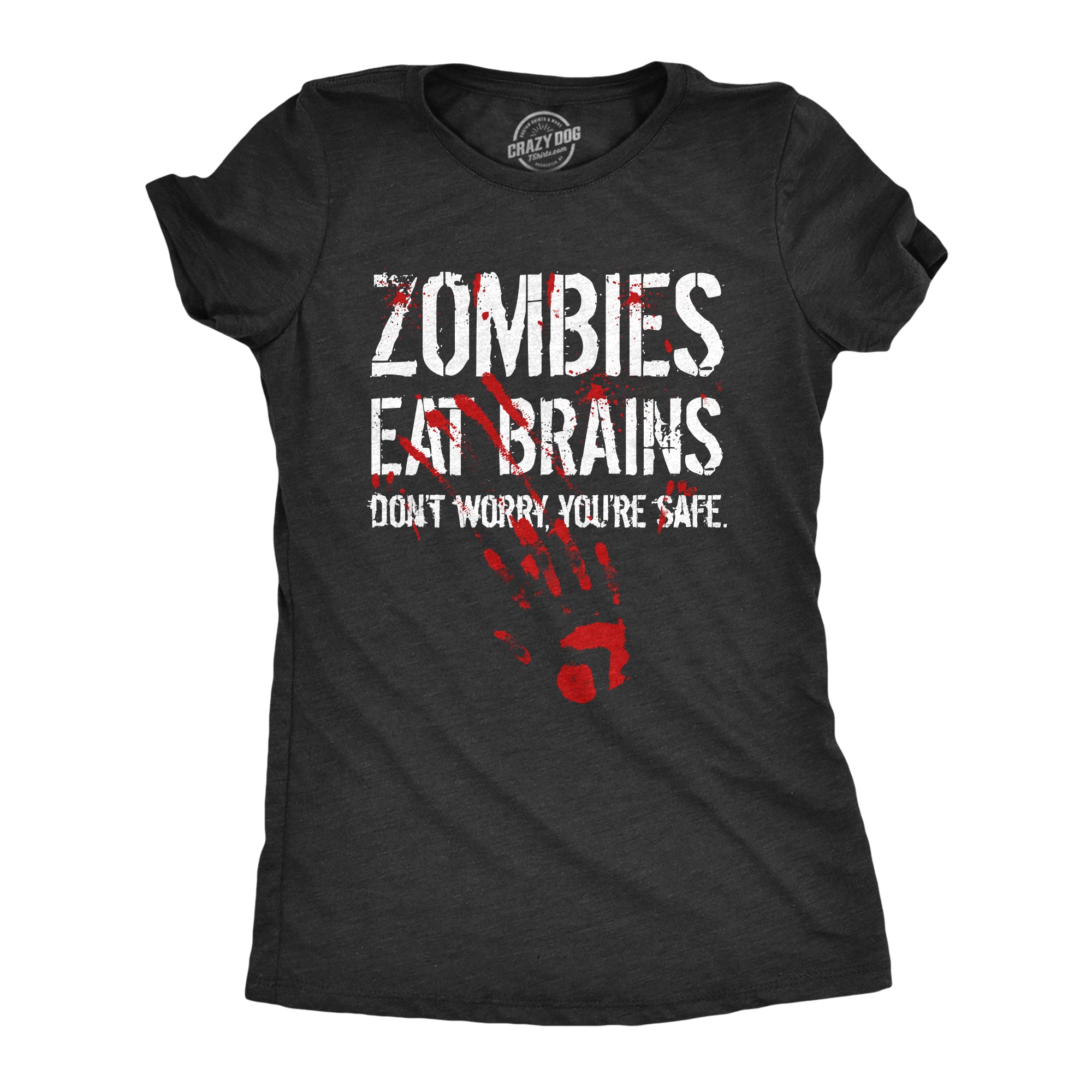 Funny Heather Black Zombies Eat Brains Don't Worry You're Safe Womens T Shirt Nerdy Halloween Zombie Sarcastic Tee