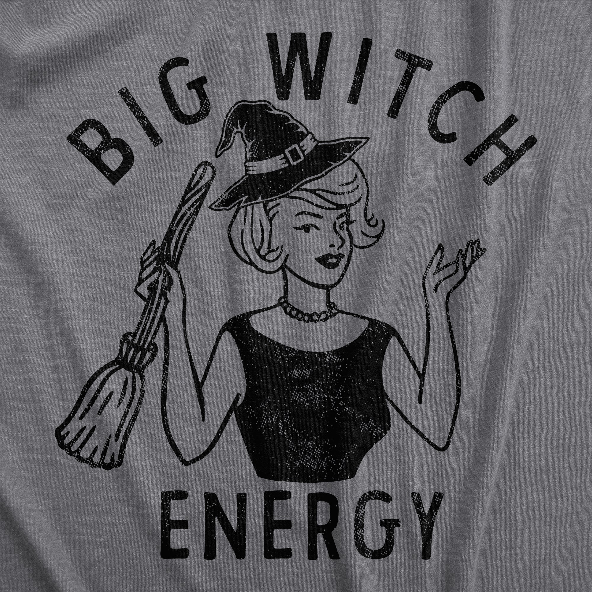 Funny Dark Heather Grey - WITCH Big Witch Energy Womens T Shirt Nerdy Halloween Sarcastic Tee