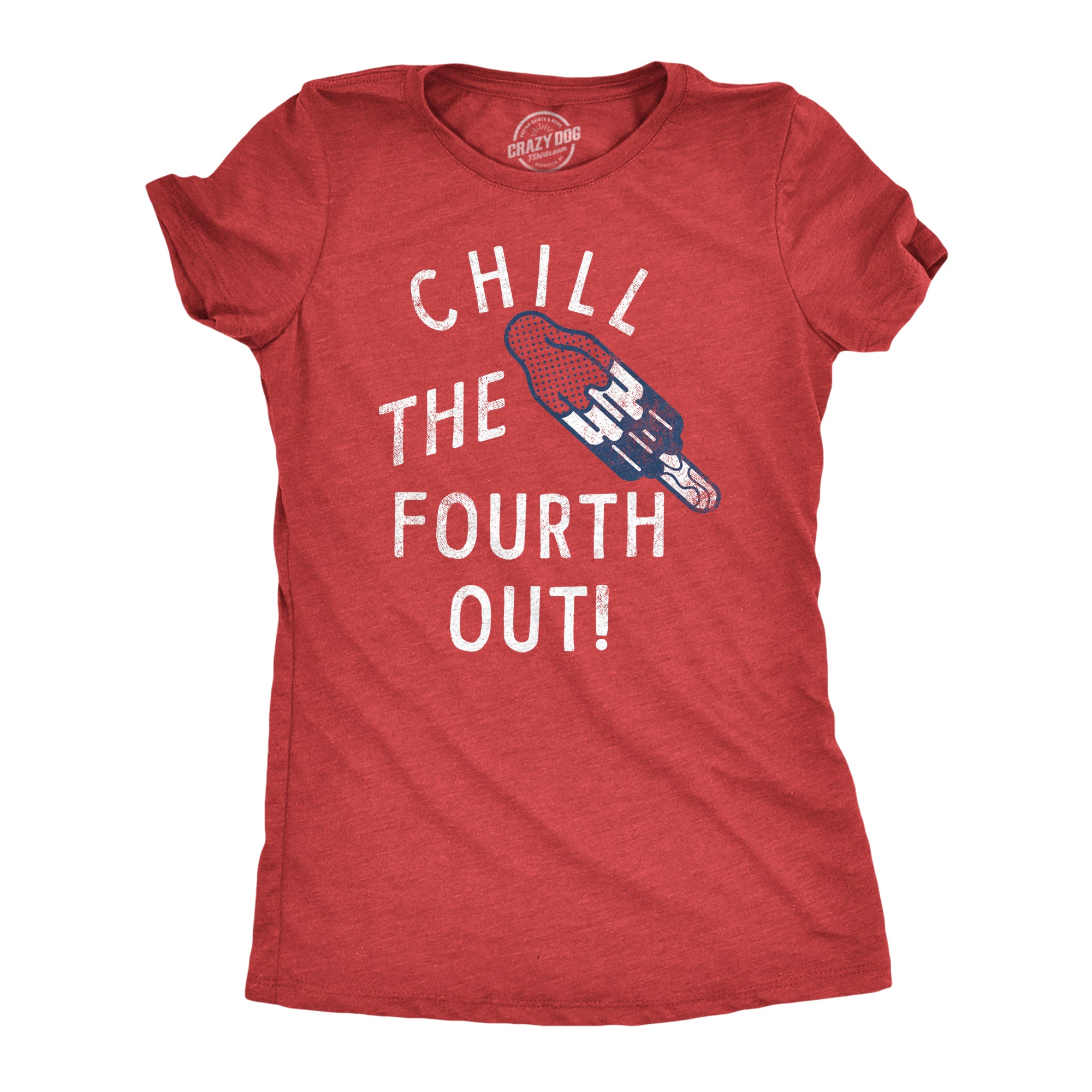Funny Heather Red - CHILL Chill The Fourth Out Womens T Shirt Nerdy Fourth of July Tee