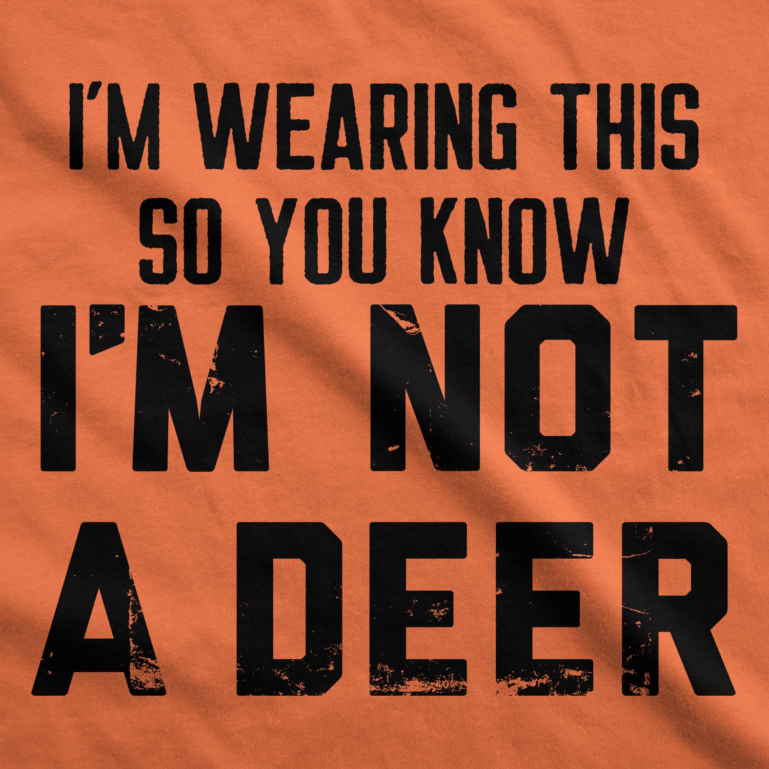 Funny Orange - DEER Im Wearing This So You Know Im Not A Deer Mens T Shirt Nerdy Hunting Sarcastic Tee