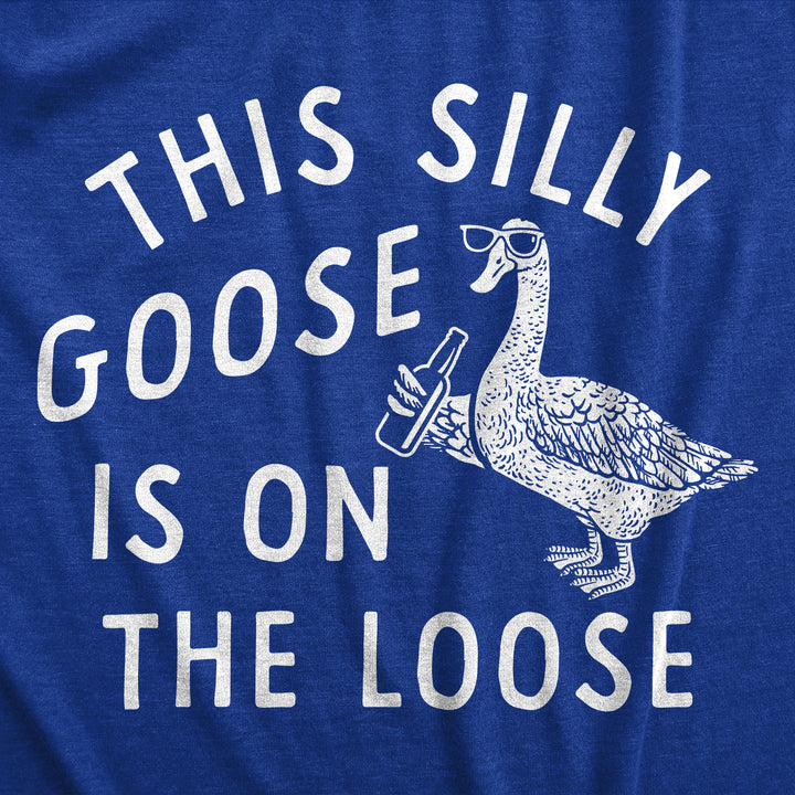 This Silly Goose Is On The Loose Men's T Shirt