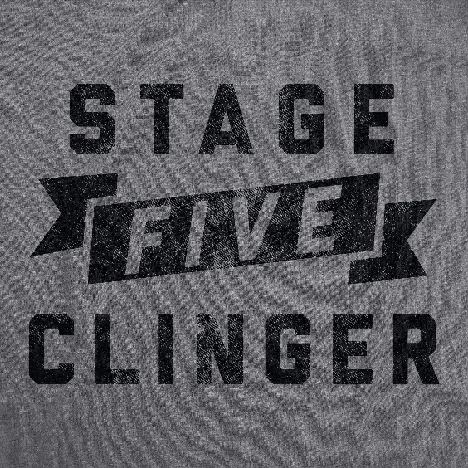 Funny Heather Grey - CLINGER Stage Five Clinger Dog Shirt Nerdy Dog Sarcastic Tee