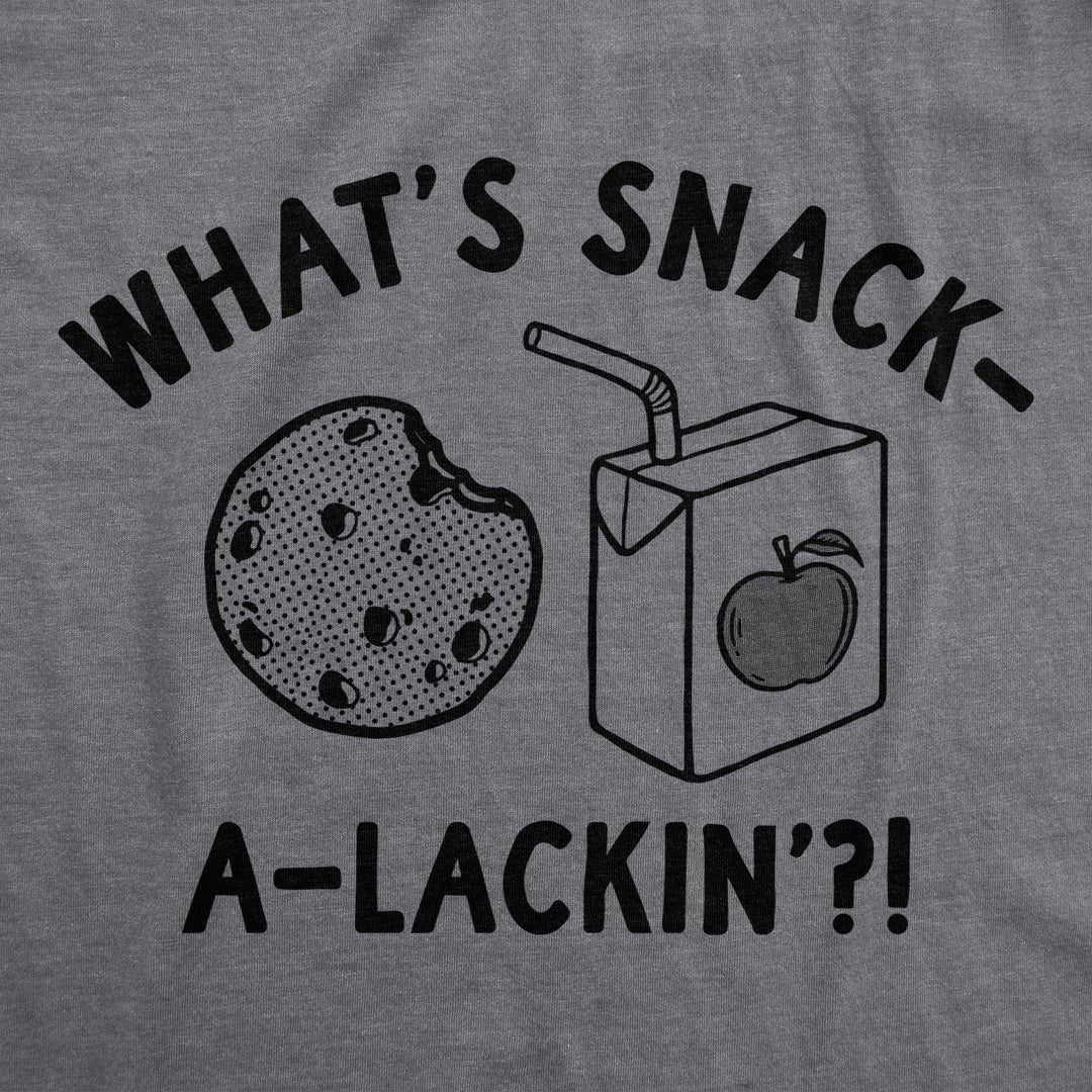 Whats Snack A Lackin Toddler T Shirt