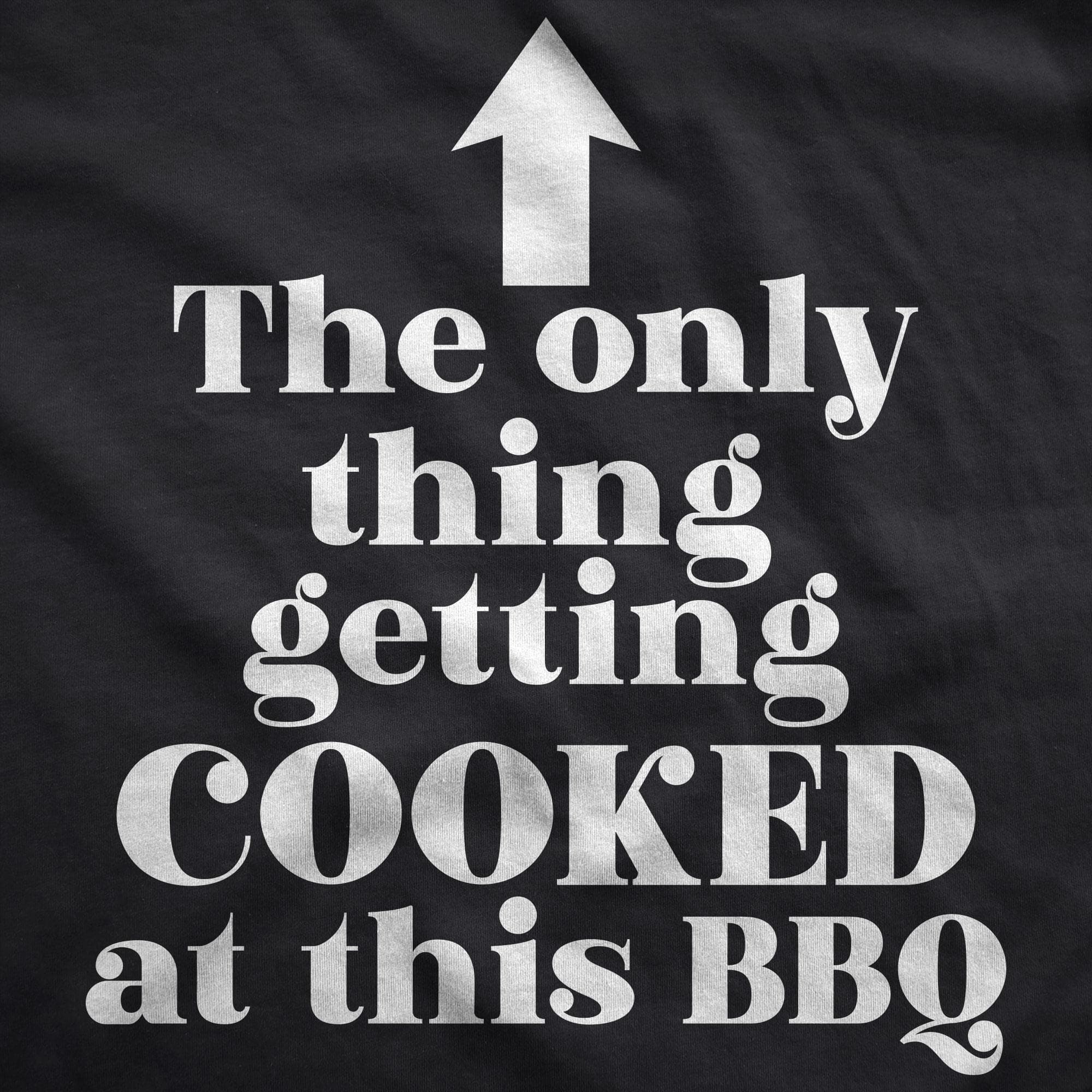 The Only Thing Getting Cooked At This BBQ Cookout Apron - Crazy Dog T-Shirts