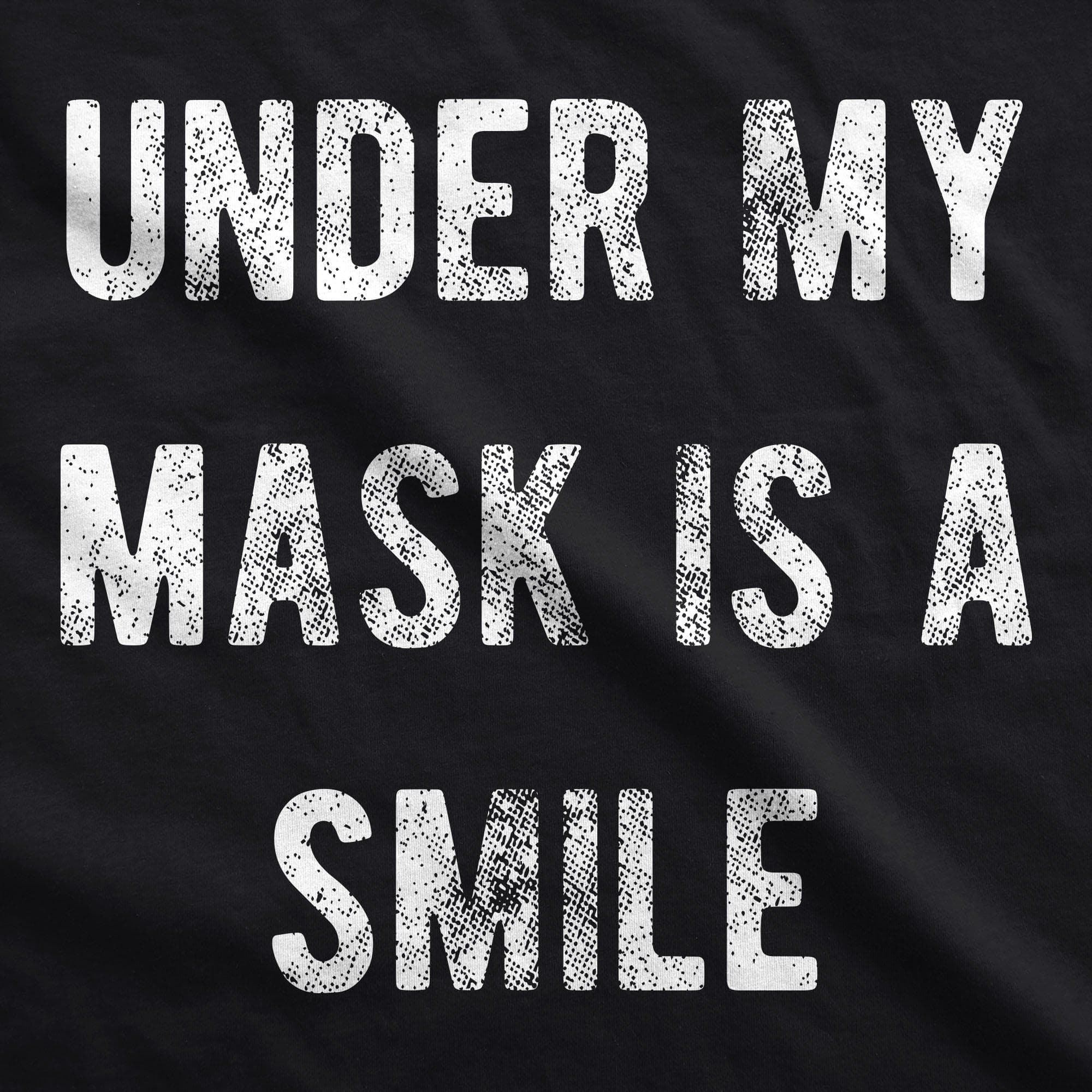 Under My Mask Is A Smile Face Mask Mask - Crazy Dog T-Shirts