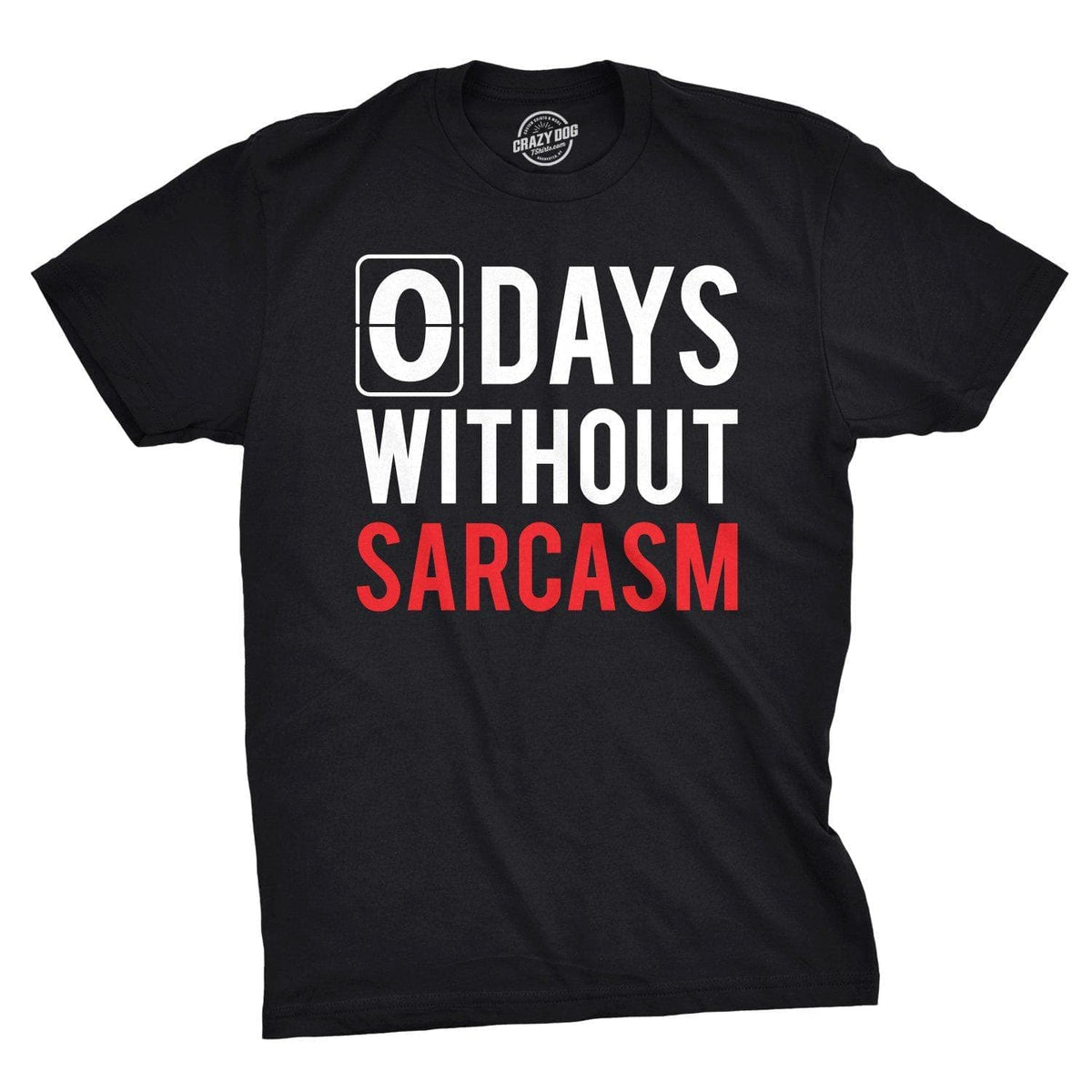 0 Days Without Sarcasm Men&#39;s Tshirt - Crazy Dog T-Shirts