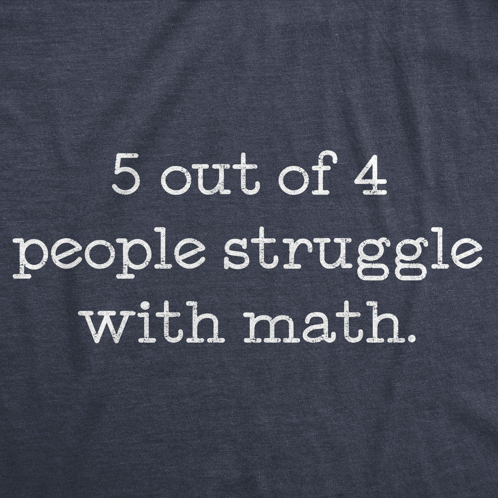 5 Out Of 4 People Struggle With Math Men's Tshirt - Crazy Dog T-Shirts