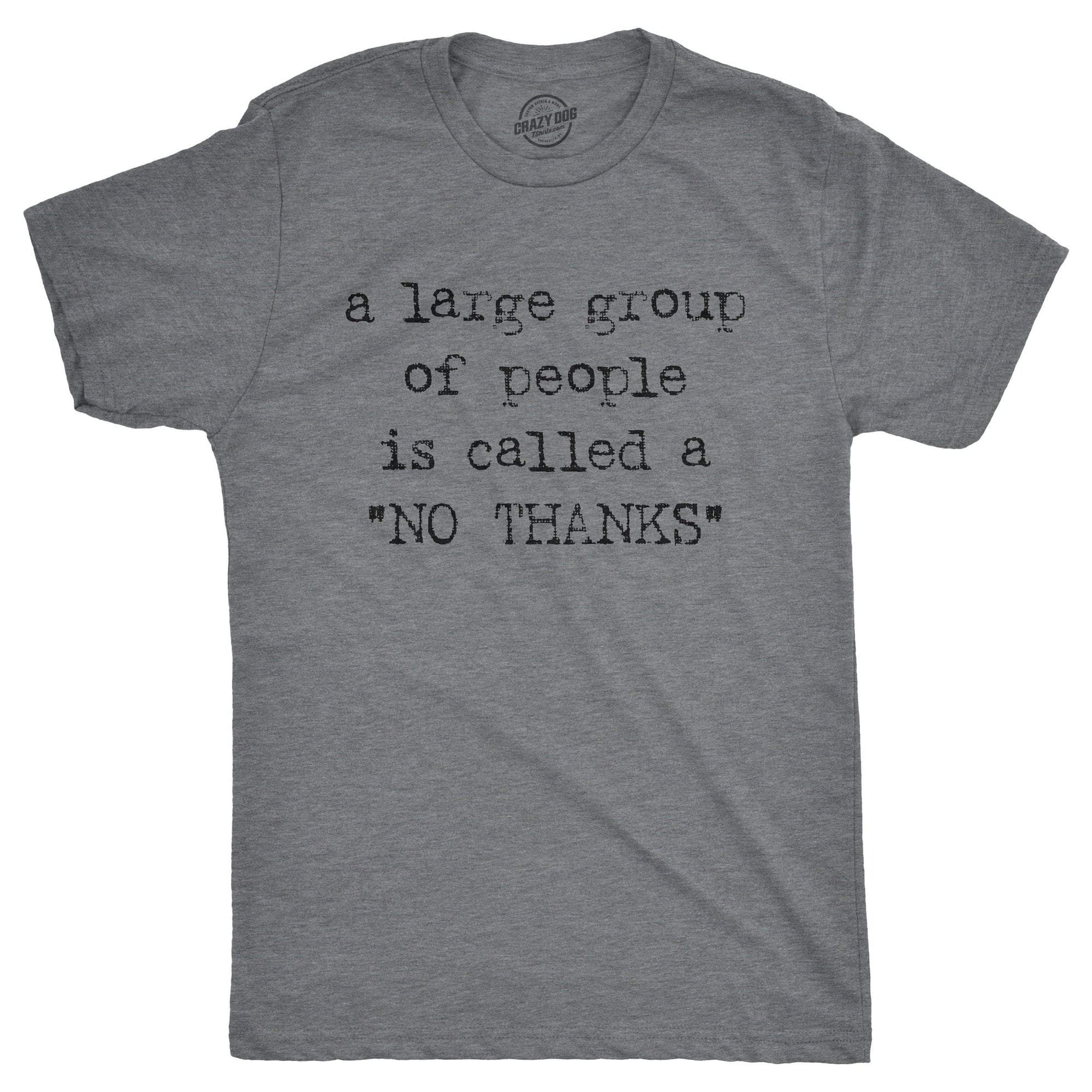 A Large Group Of People Is Called A "No Thanks" Men's Tshirt  -  Crazy Dog T-Shirts