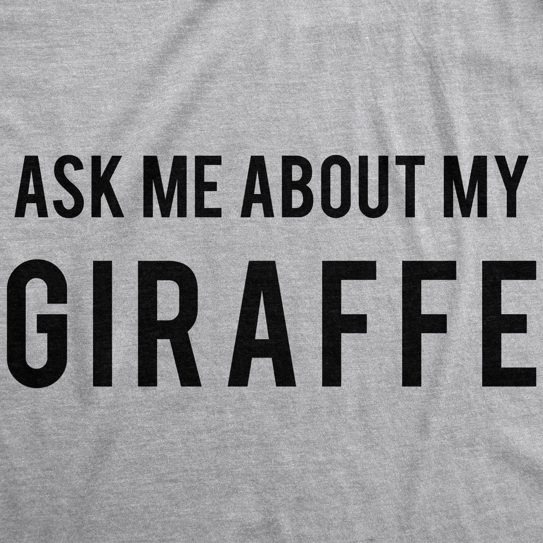 Ask Me About My Giraffe Men's Tshirt  -  Crazy Dog T-Shirts