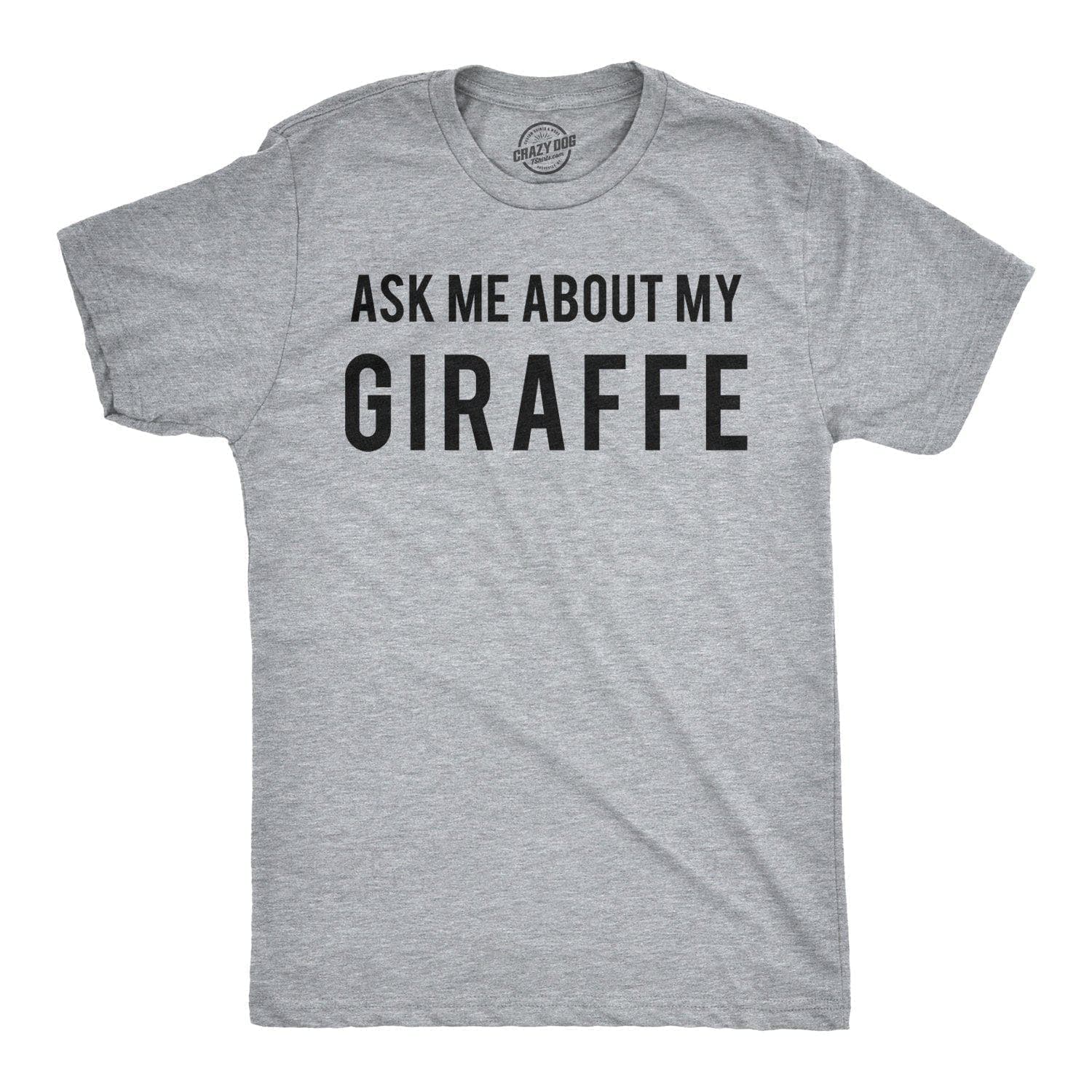 Ask Me About My Giraffe Men's Tshirt  -  Crazy Dog T-Shirts