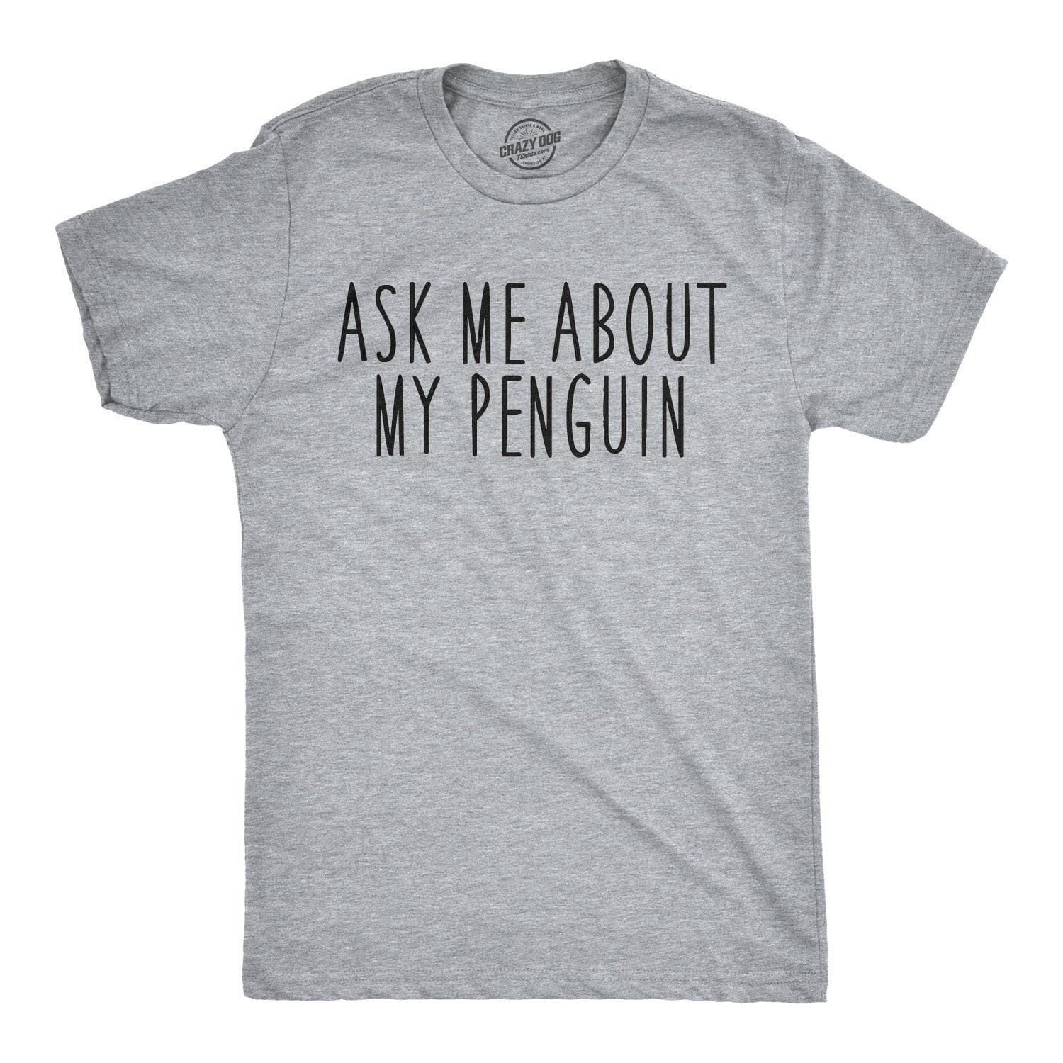 Ask Me About My Penguin Flip Men's Tshirt - Crazy Dog T-Shirts
