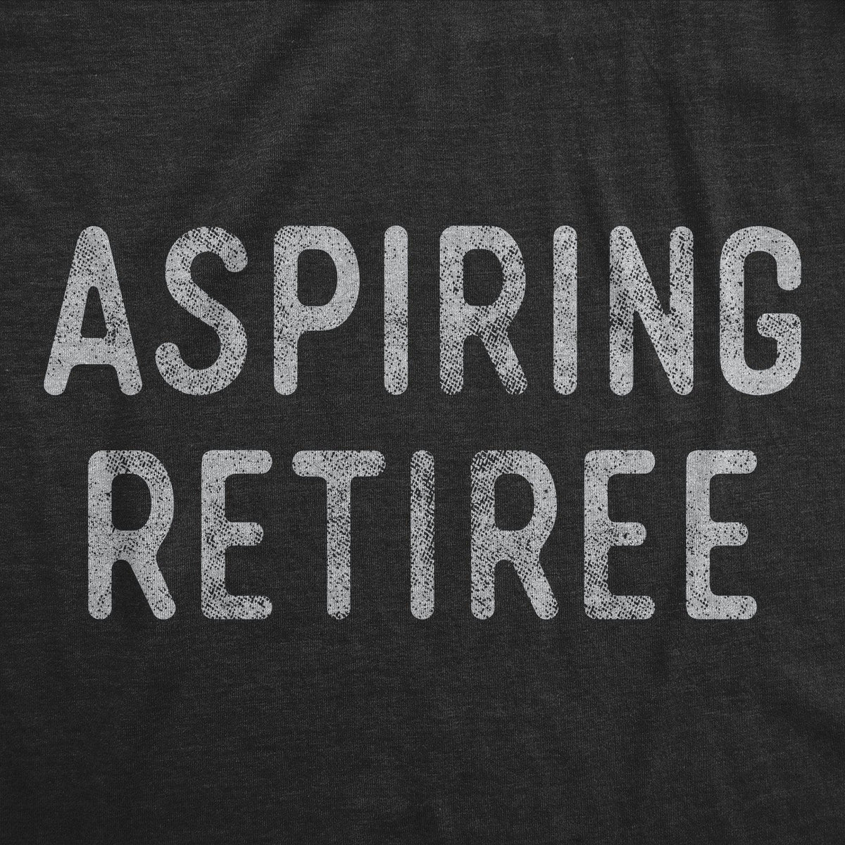 Aspiring Retiree Men&#39;s Tshirt  -  Crazy Dog T-Shirts