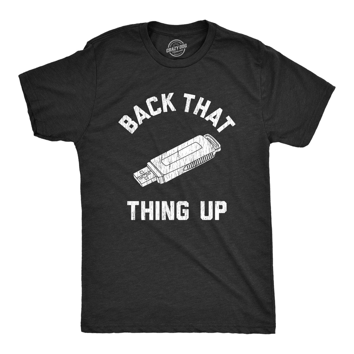 Back That Thing Up Men&#39;s Tshirt - Crazy Dog T-Shirts