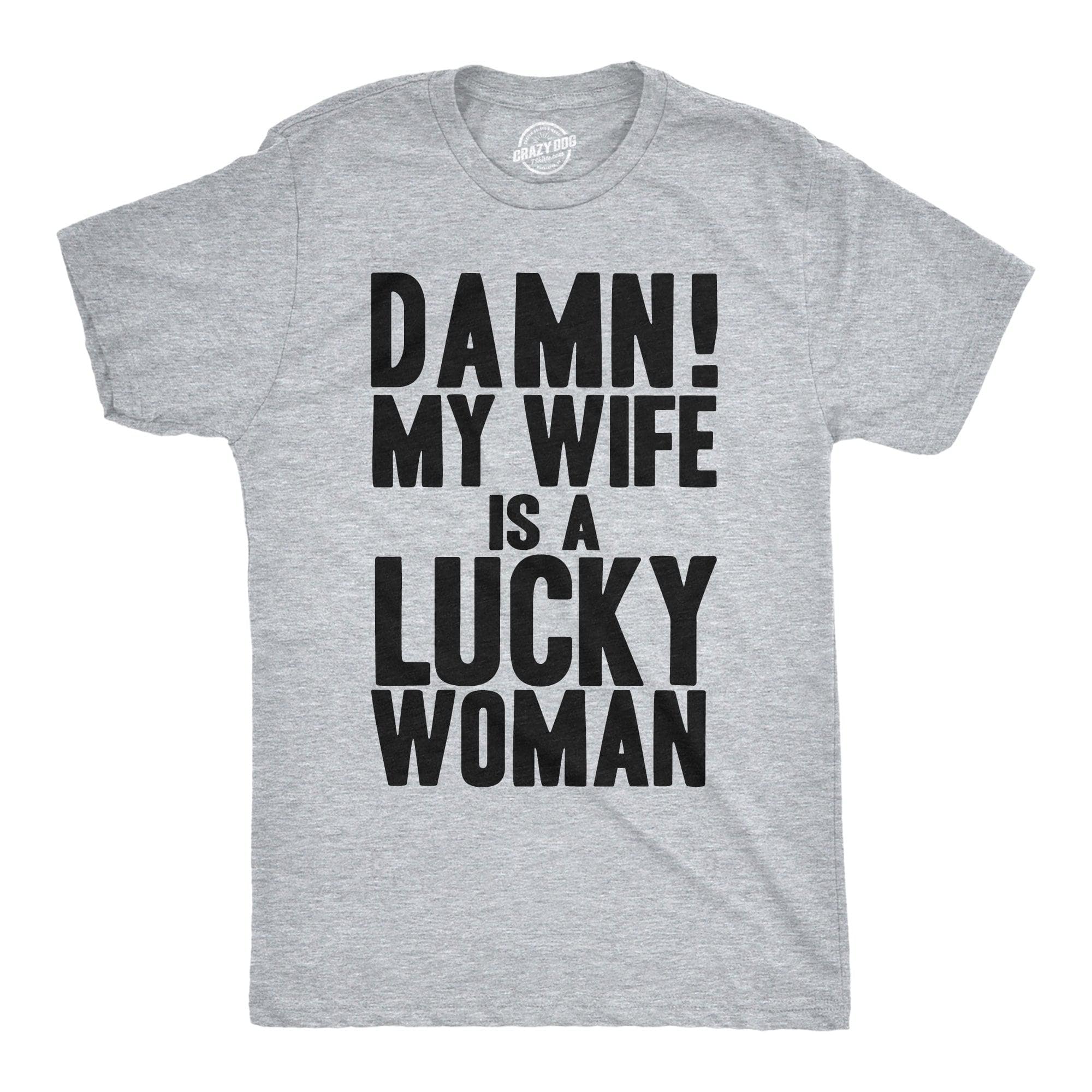 Damn My Wife Is A Lucky Woman Men's Tshirt  -  Crazy Dog T-Shirts