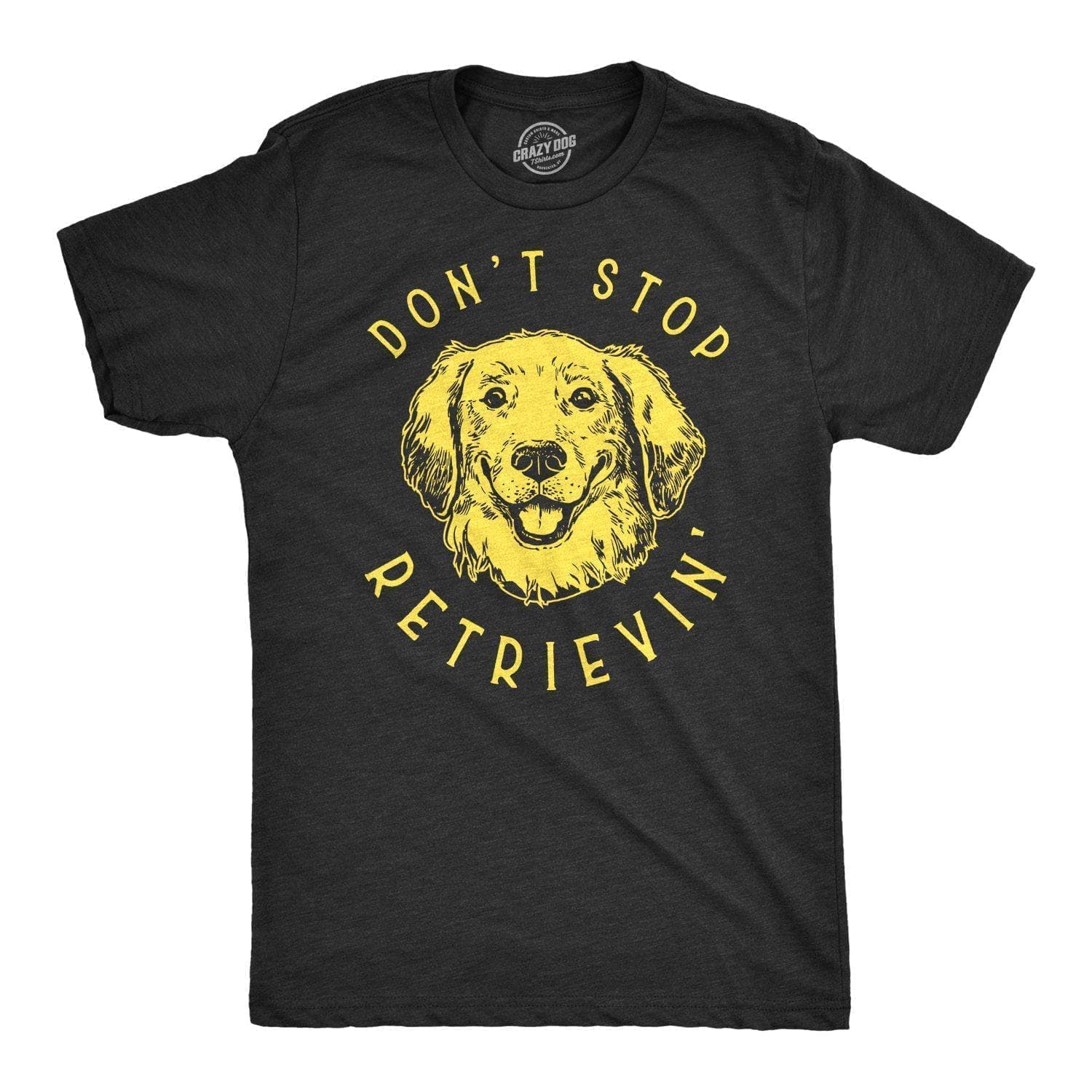 Don't Stop Retrievin' Men's Tshirt - Crazy Dog T-Shirts