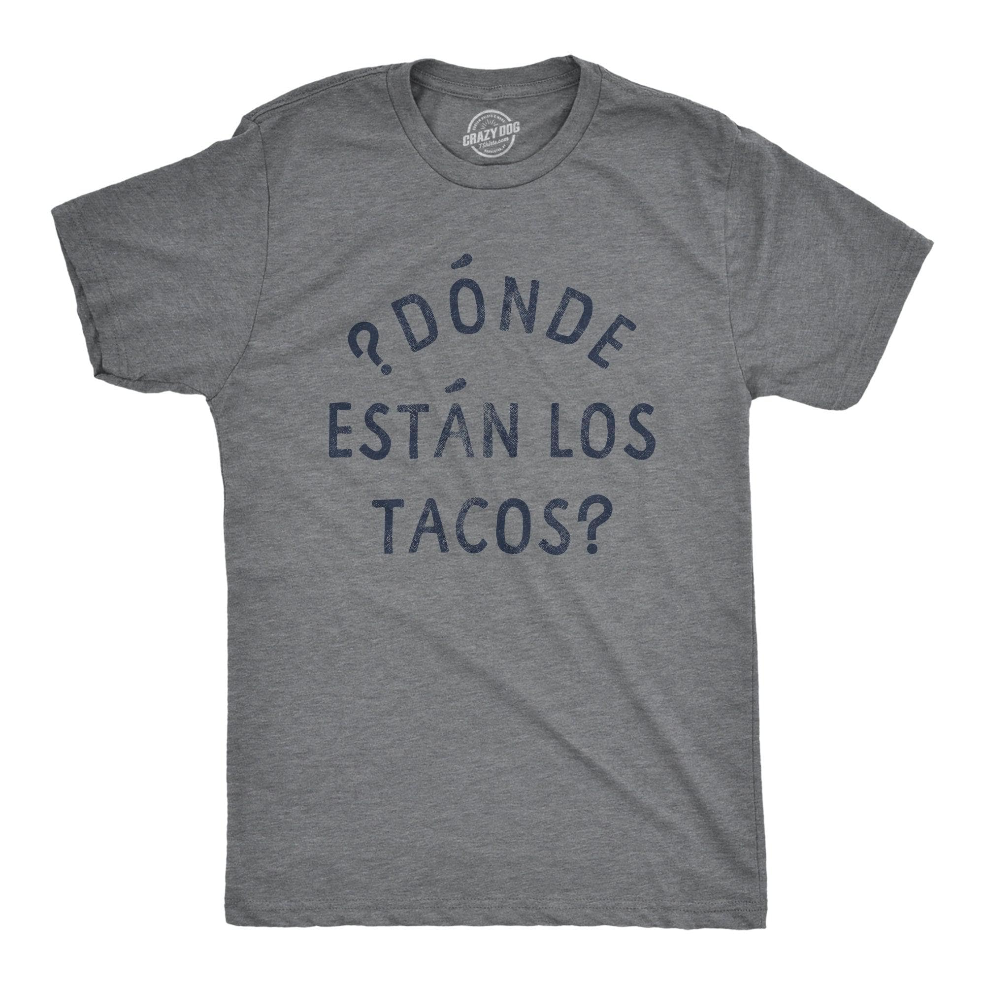 Donde Estan Los Tacos Men's Tshirt  -  Crazy Dog T-Shirts