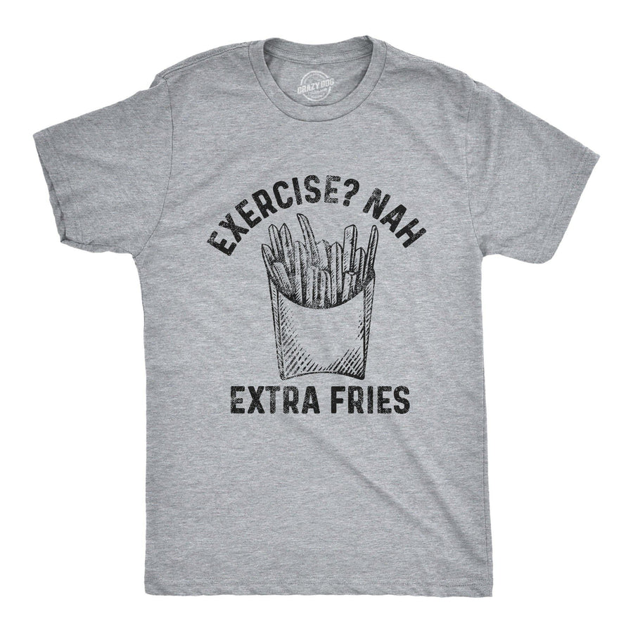 Exercise? Nah Extra Fries Men's Tshirt - Crazy Dog T-Shirts
