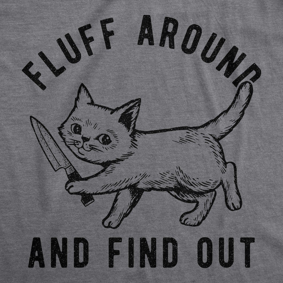 Fluff Around And Find Out Men&#39;s Tshirt - Crazy Dog T-Shirts