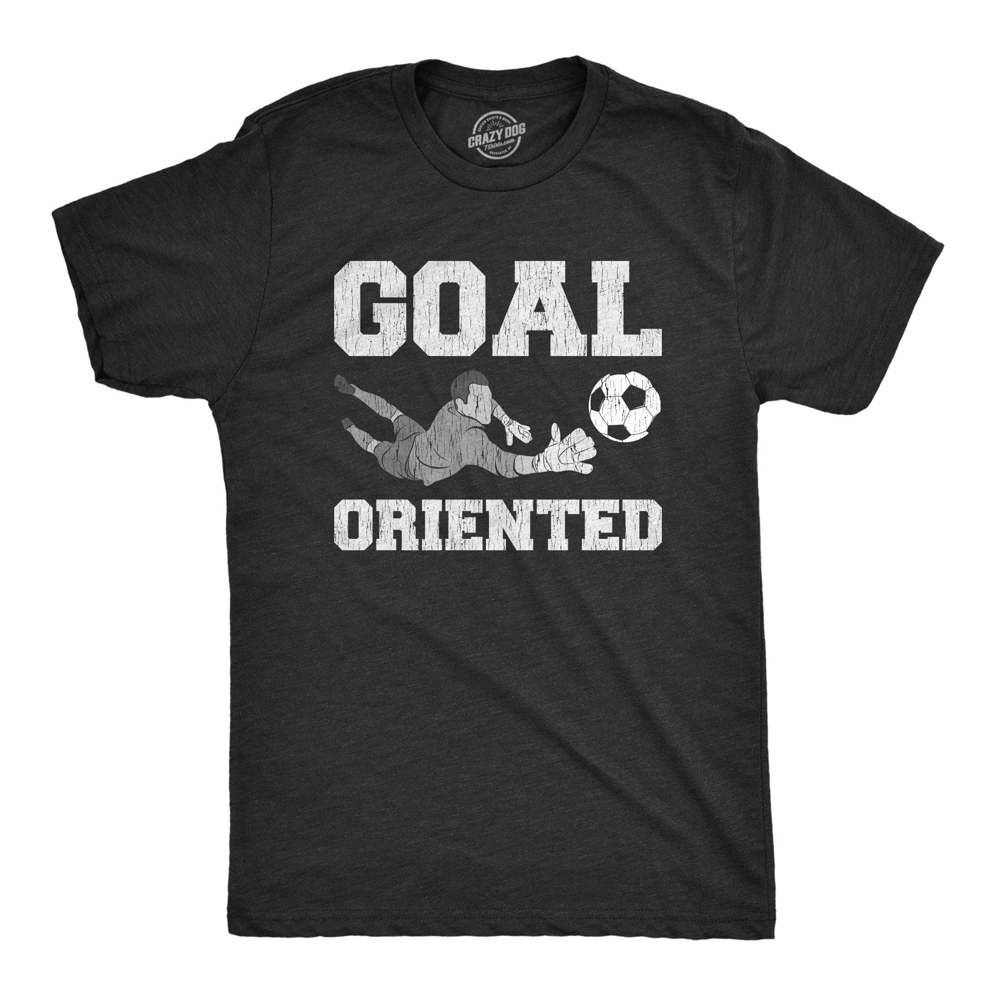 Goal Oriented Men's Tshirt  -  Crazy Dog T-Shirts