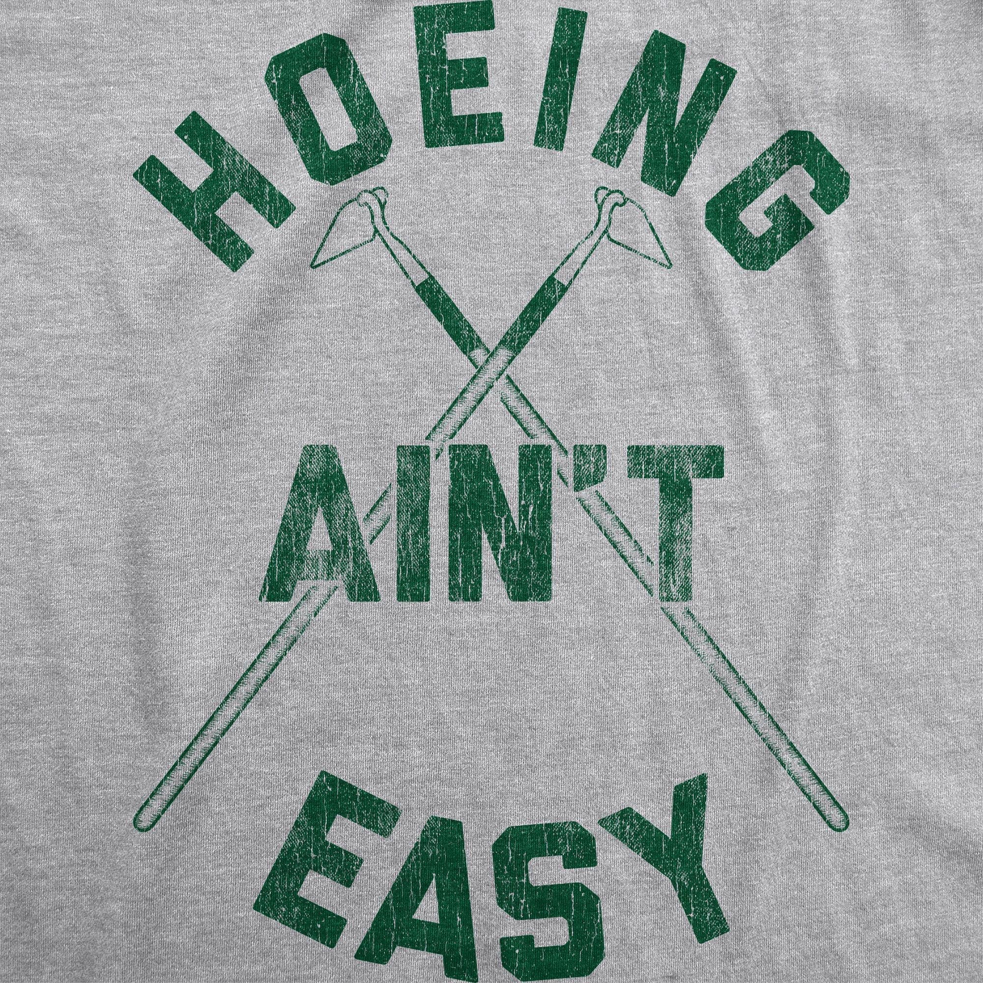 Hoeing Ain't Easy Men's Tshirt - Crazy Dog T-Shirts