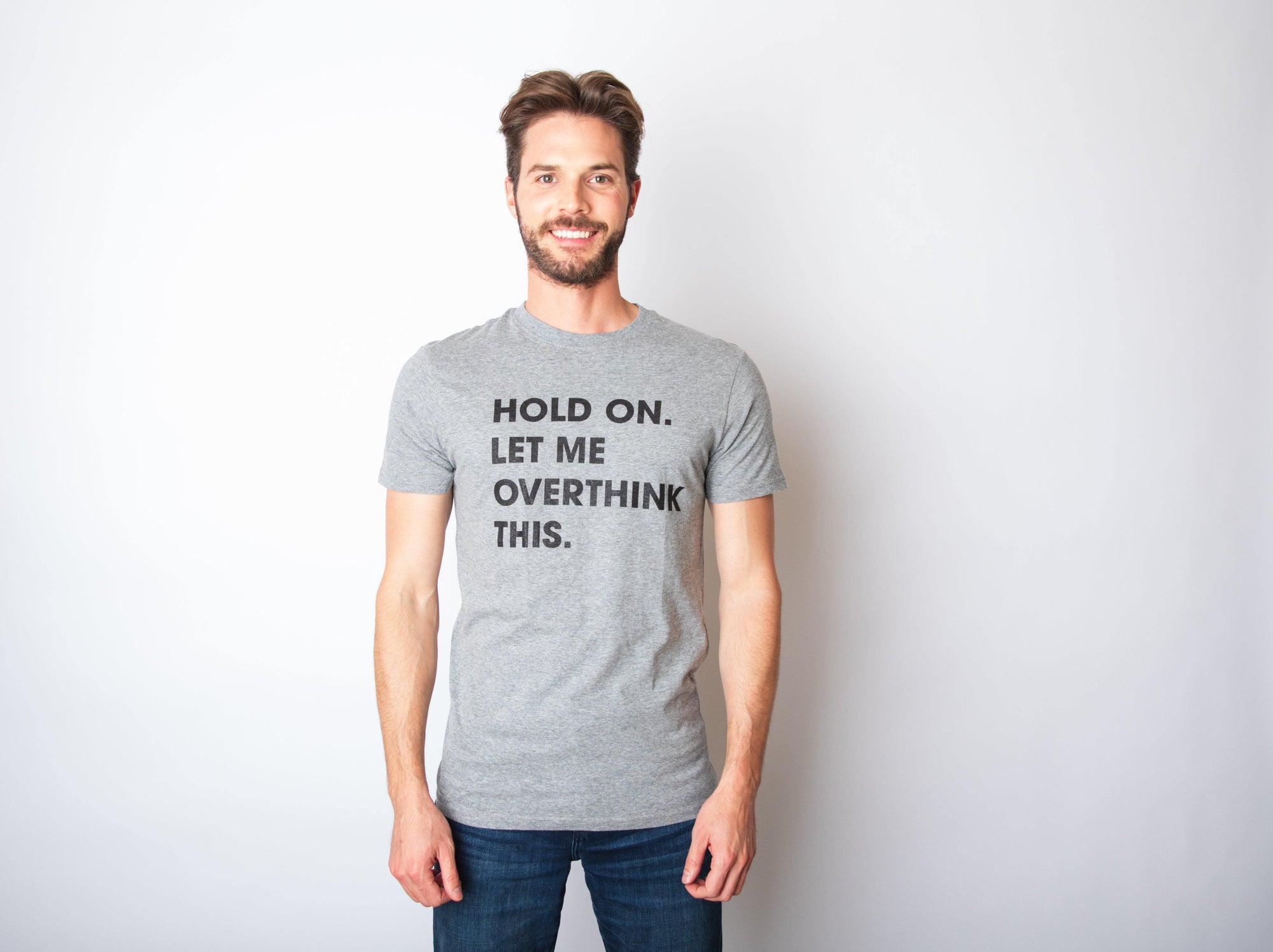Hold On Let Me Overthink This Men's Tshirt  -  Crazy Dog T-Shirts