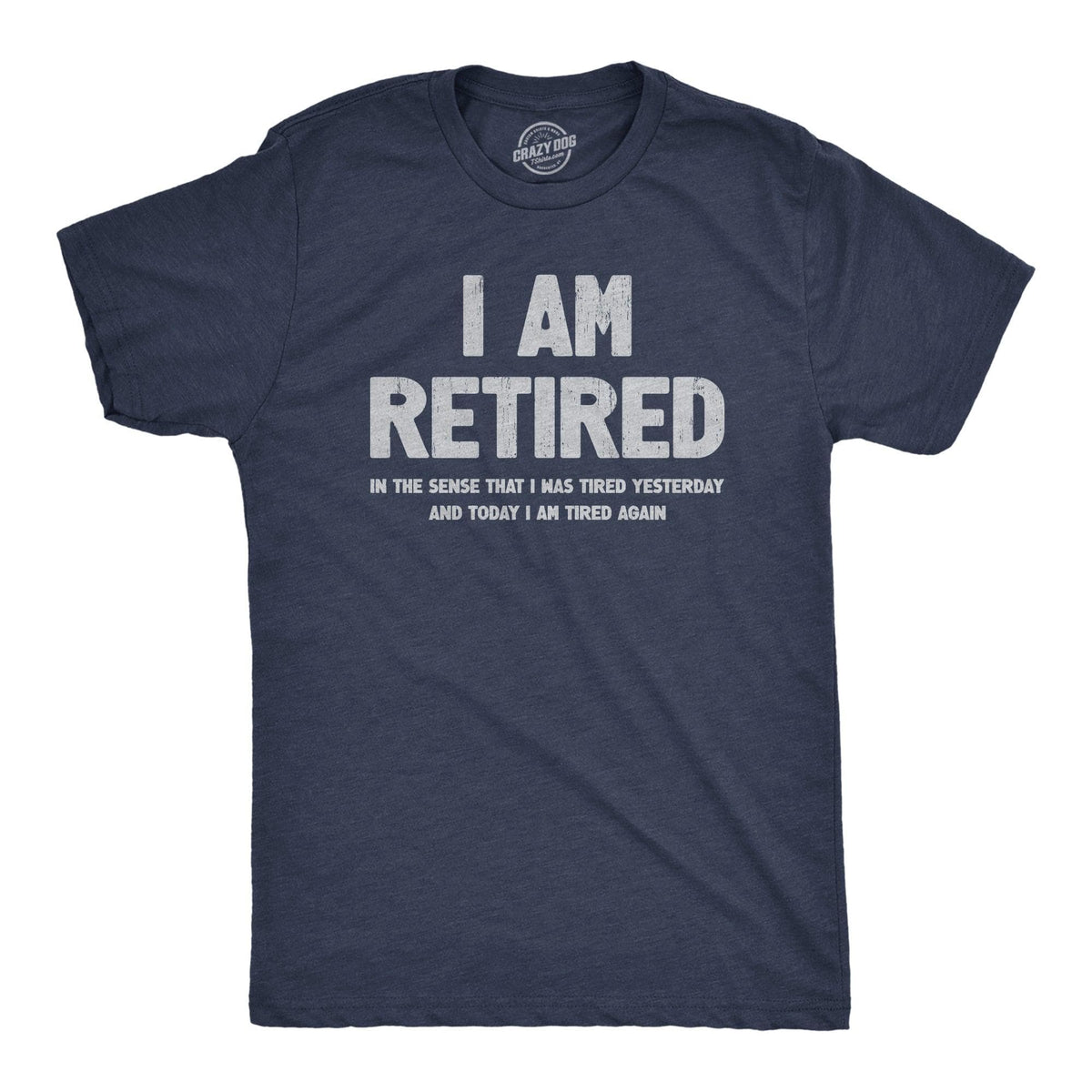 I Am Retired Men&#39;s Tshirt  -  Crazy Dog T-Shirts