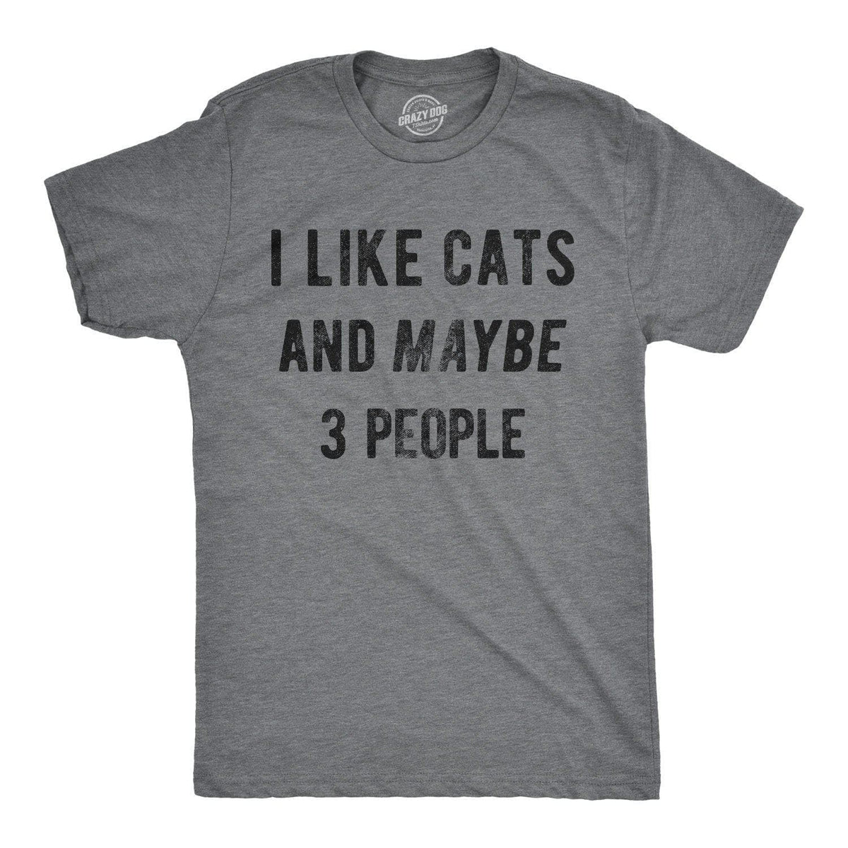 I Like Cats And Maybe 3 People Men&#39;s Tshirt  -  Crazy Dog T-Shirts