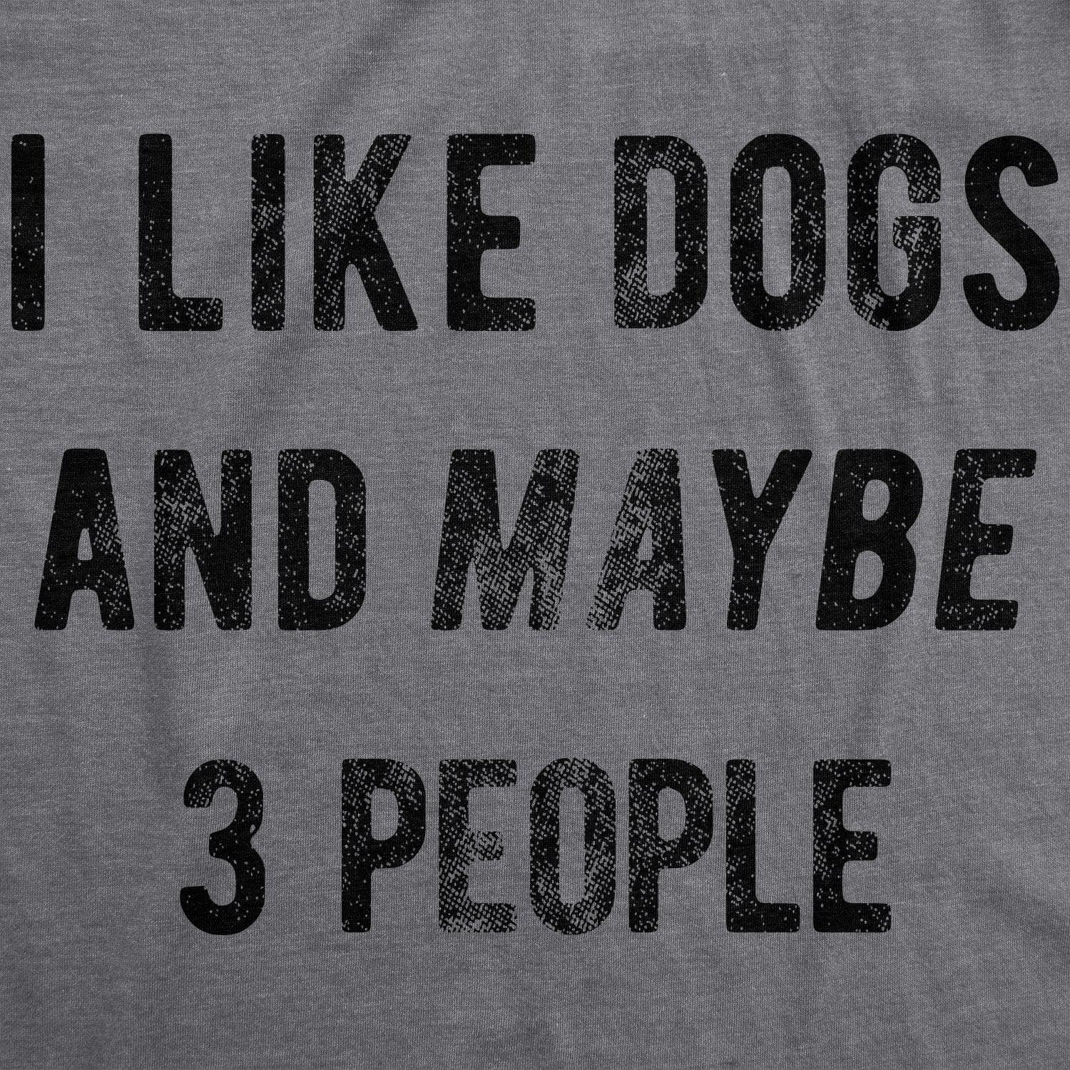I Like Dogs And Maybe 3 People Men's Tshirt  -  Crazy Dog T-Shirts