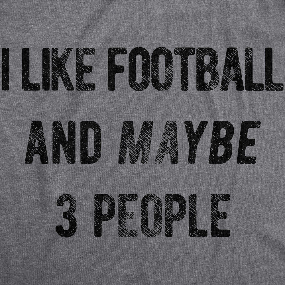 I Like Football And Maybe 3 People Men's Tshirt  -  Crazy Dog T-Shirts
