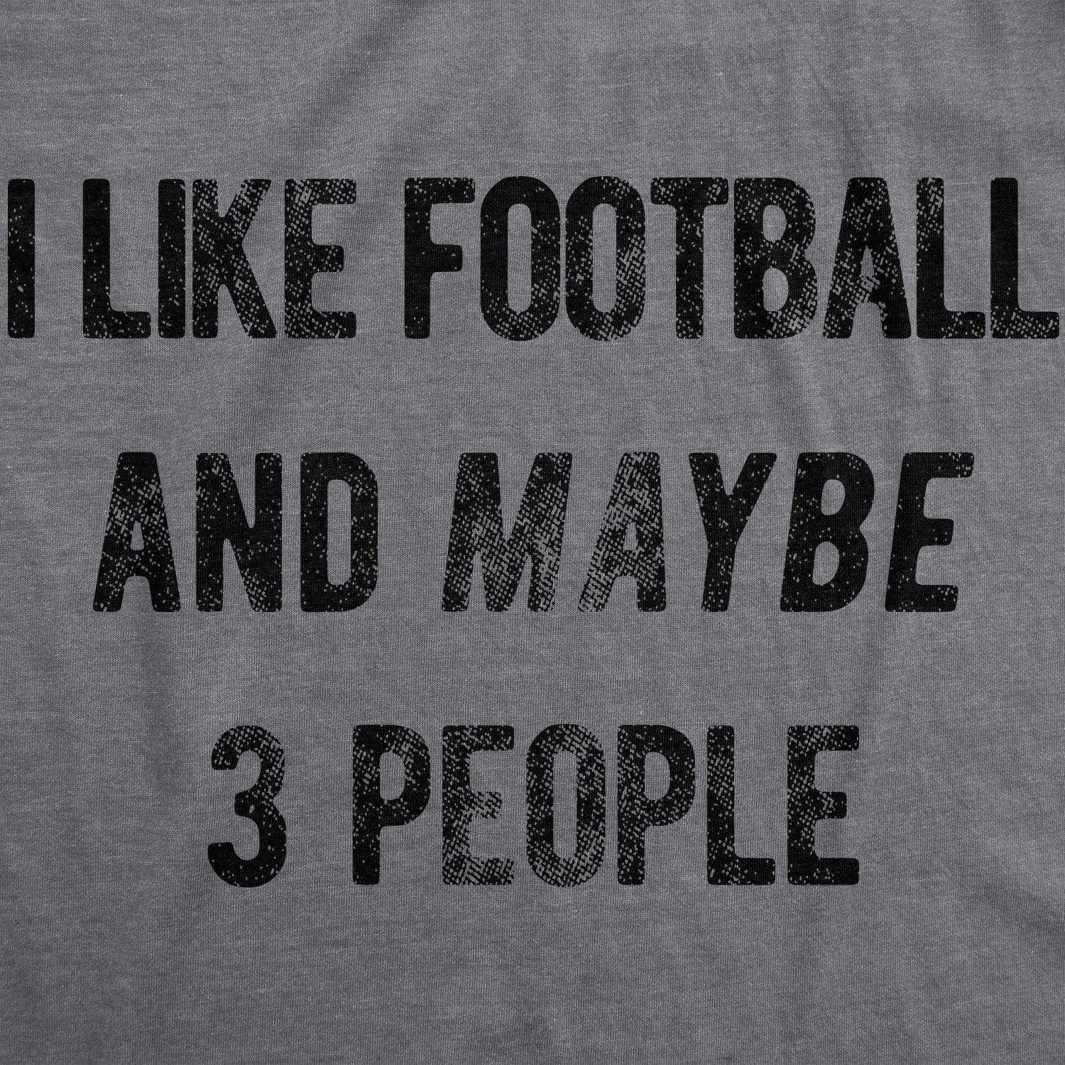 I Like Football And Maybe 3 People Men's Tshirt  -  Crazy Dog T-Shirts