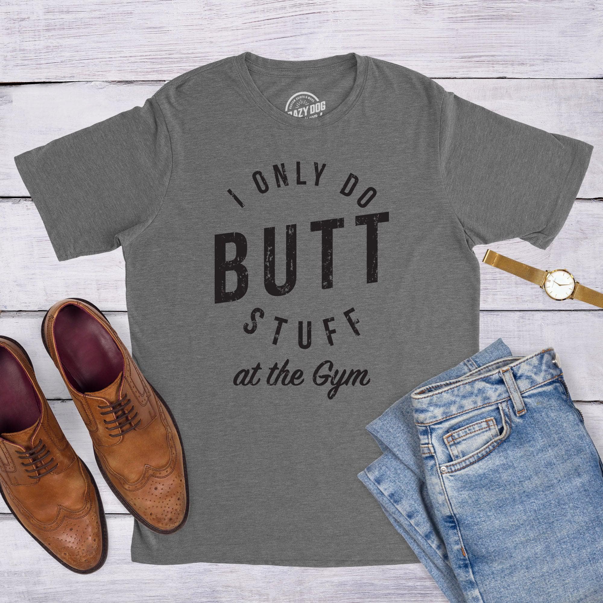 I Only Do Butt Stuff At The Gym Men's Tshirt  -  Crazy Dog T-Shirts