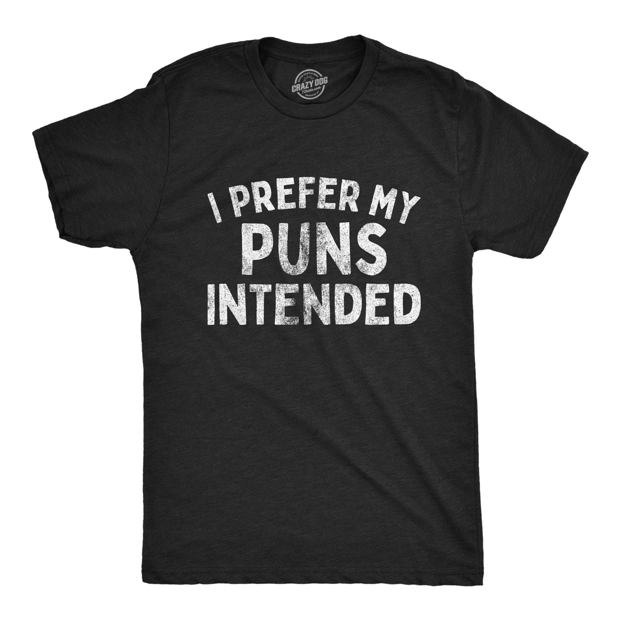 I Prefer My Puns Intended Men's Tshirt - Crazy Dog T-Shirts