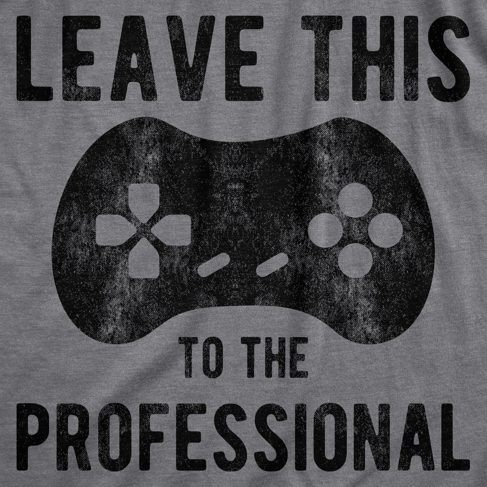 Leave This To The Professional Men's Tshirt - Crazy Dog T-Shirts