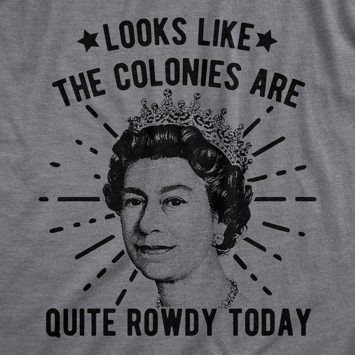 Looks Like The Colonies Are Quite Rowdy Today Men&#39;s Tshirt  -  Crazy Dog T-Shirts