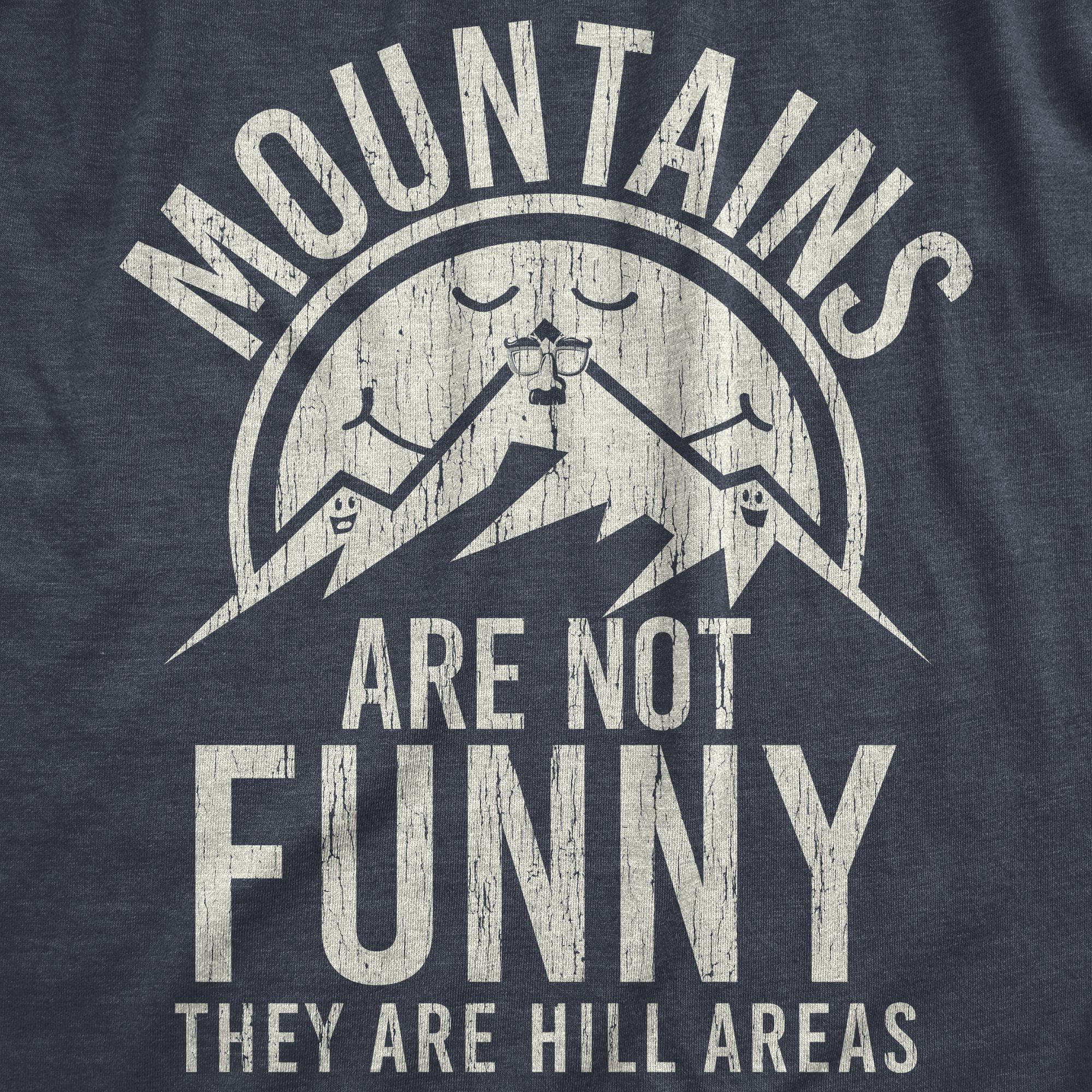 Mountains Are Not Funny They Are Hill Areas Men's Tshirt - Crazy Dog T-Shirts