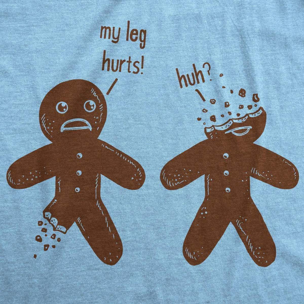 My Leg Hurts. Huh? Gingerbread Men's Tshirt - Crazy Dog T-Shirts