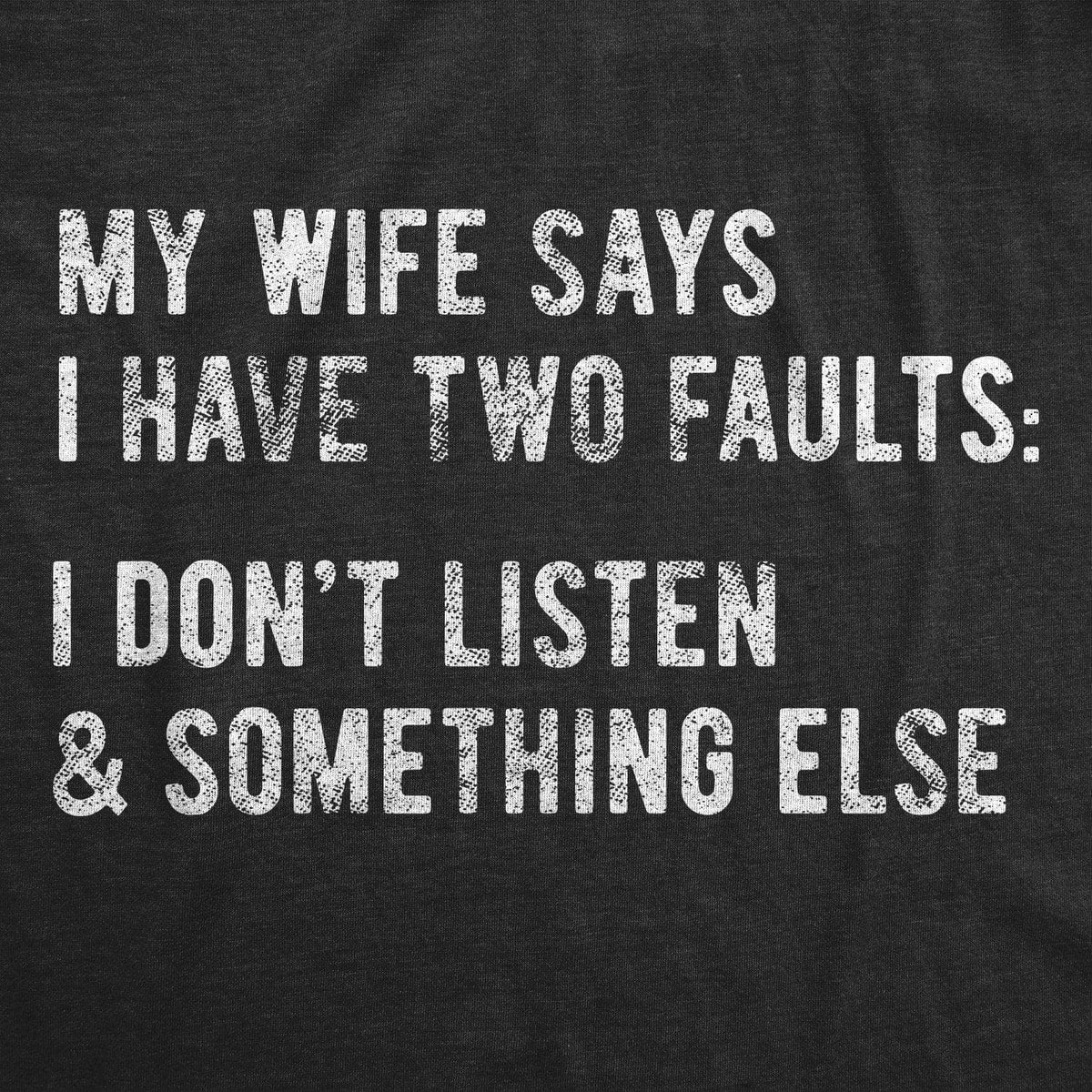 My Wife Says I Have Two Faults Men&#39;s Tshirt  -  Crazy Dog T-Shirts