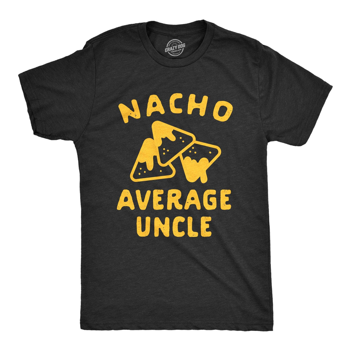 Nacho Average Uncle Men&#39;s Tshirt - Crazy Dog T-Shirts