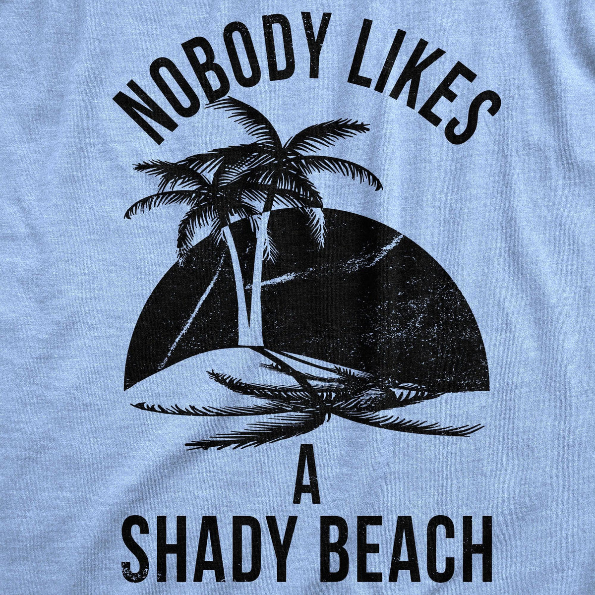 Nobody Likes A Shady Beach Men&#39;s Tshirt  -  Crazy Dog T-Shirts