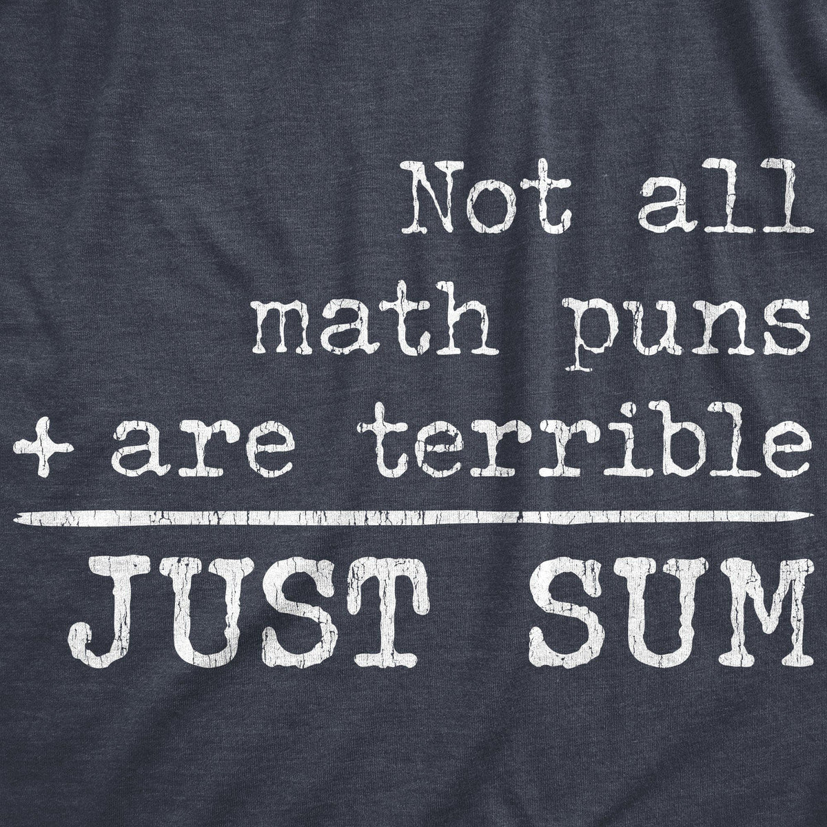 Not All Math Puns Are Terrible Just Sum Men&#39;s Tshirt - Crazy Dog T-Shirts