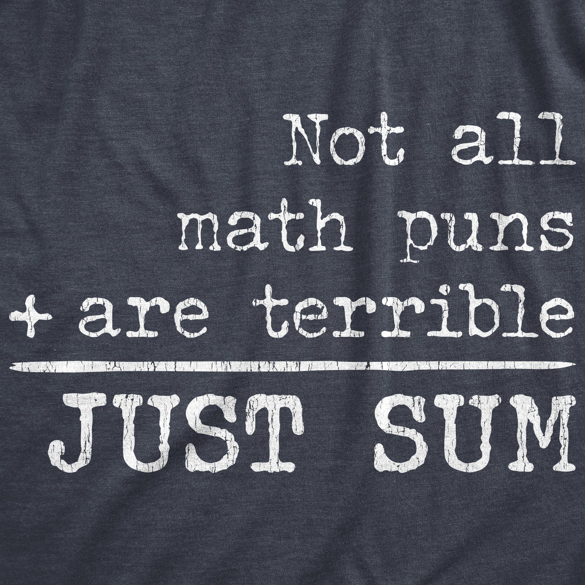 Not All Math Puns Are Terrible Just Sum Men's Tshirt - Crazy Dog T-Shirts