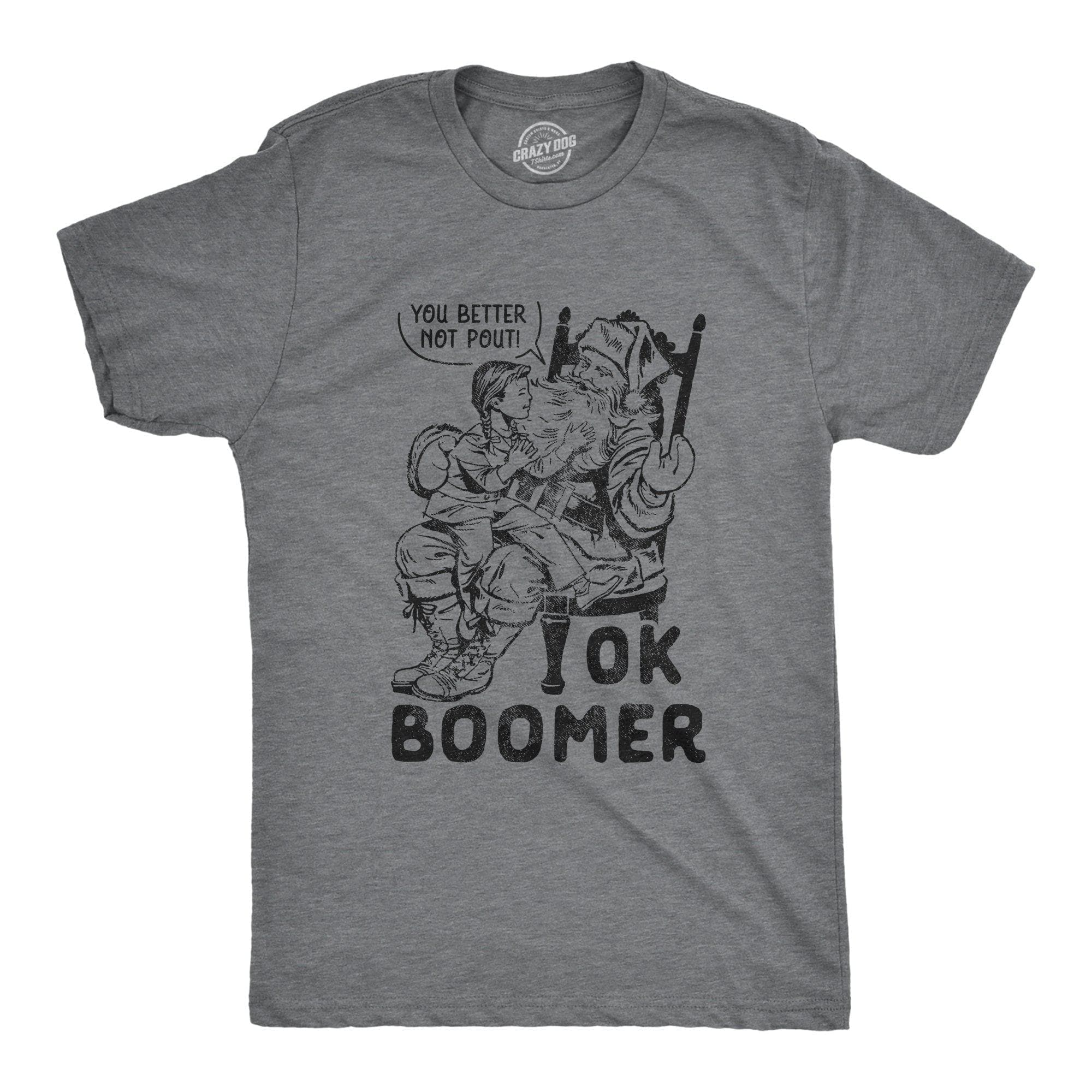Ok Boomer You Better Not Pout Men's Tshirt - Crazy Dog T-Shirts