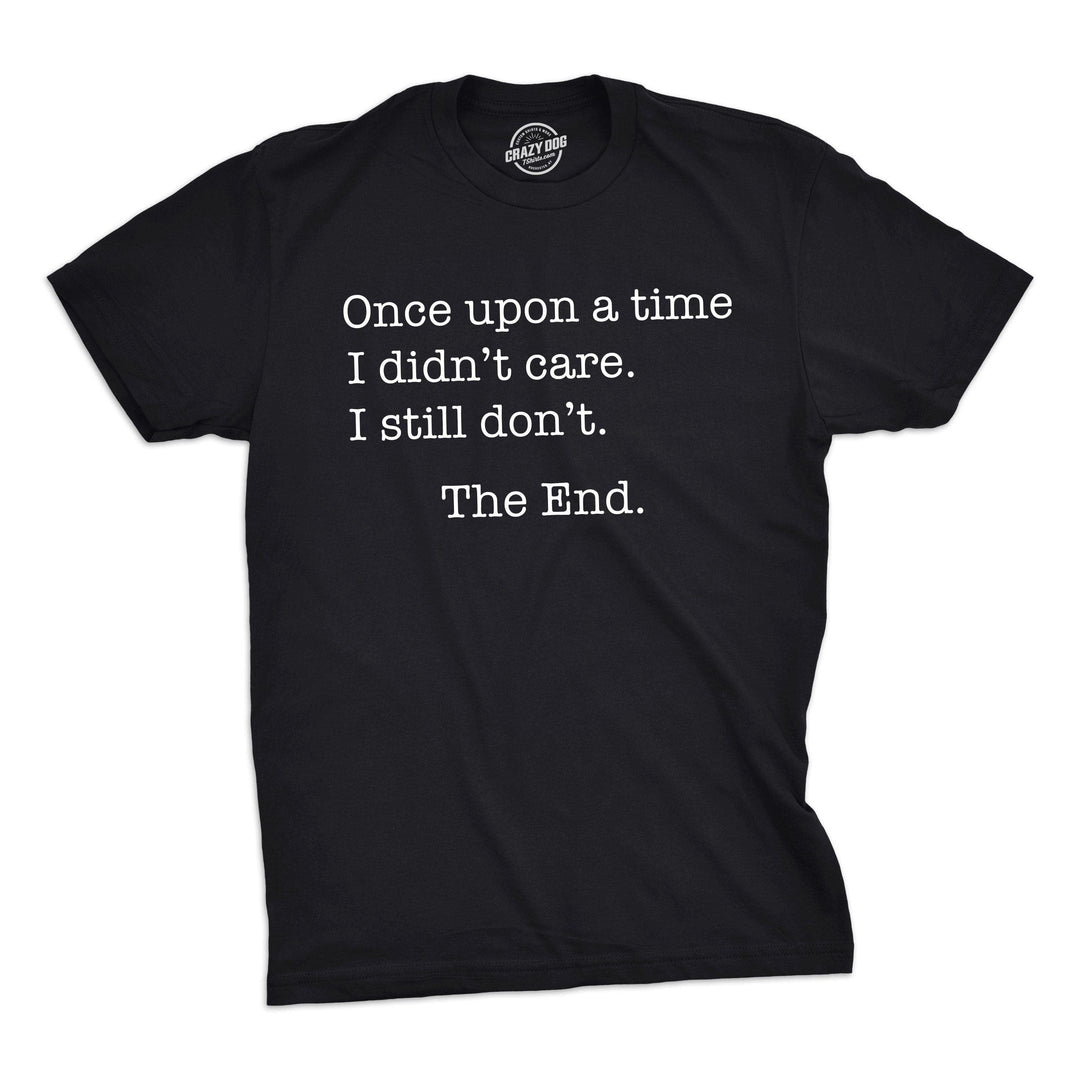 Once Upon A Time I Didn't Care Men's Tshirt  -  Crazy Dog T-Shirts
