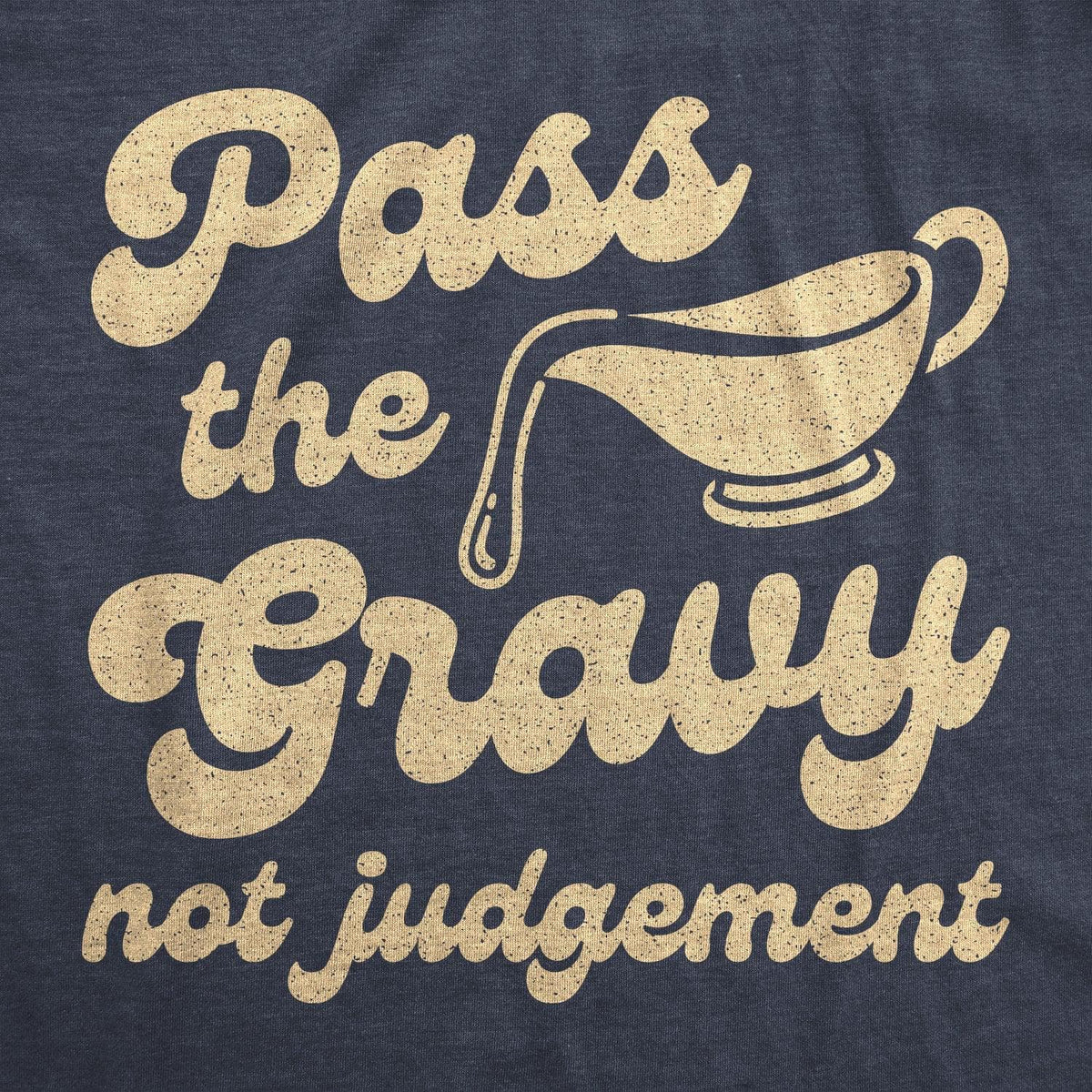 Pass The Gravy Not Judgement Men&#39;s Tshirt  -  Crazy Dog T-Shirts
