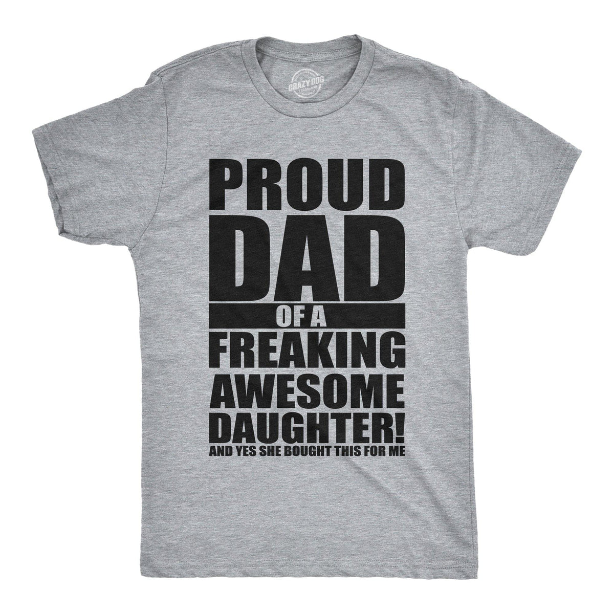 Proud Dad Of A Freaking Awesome Daughter Men&#39;s Tshirt  -  Crazy Dog T-Shirts