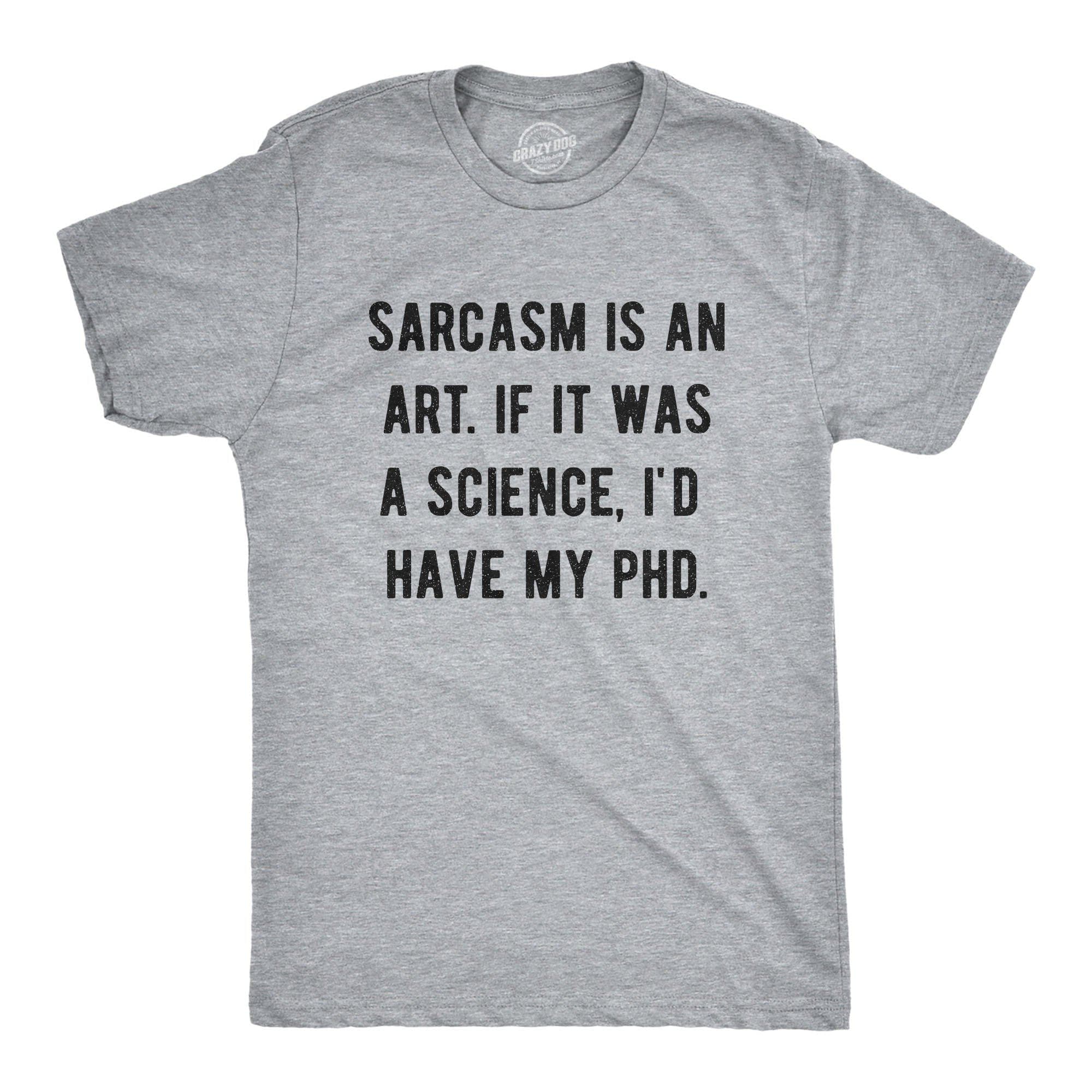 Sarcasm Is An Art Men's Tshirt - Crazy Dog T-Shirts