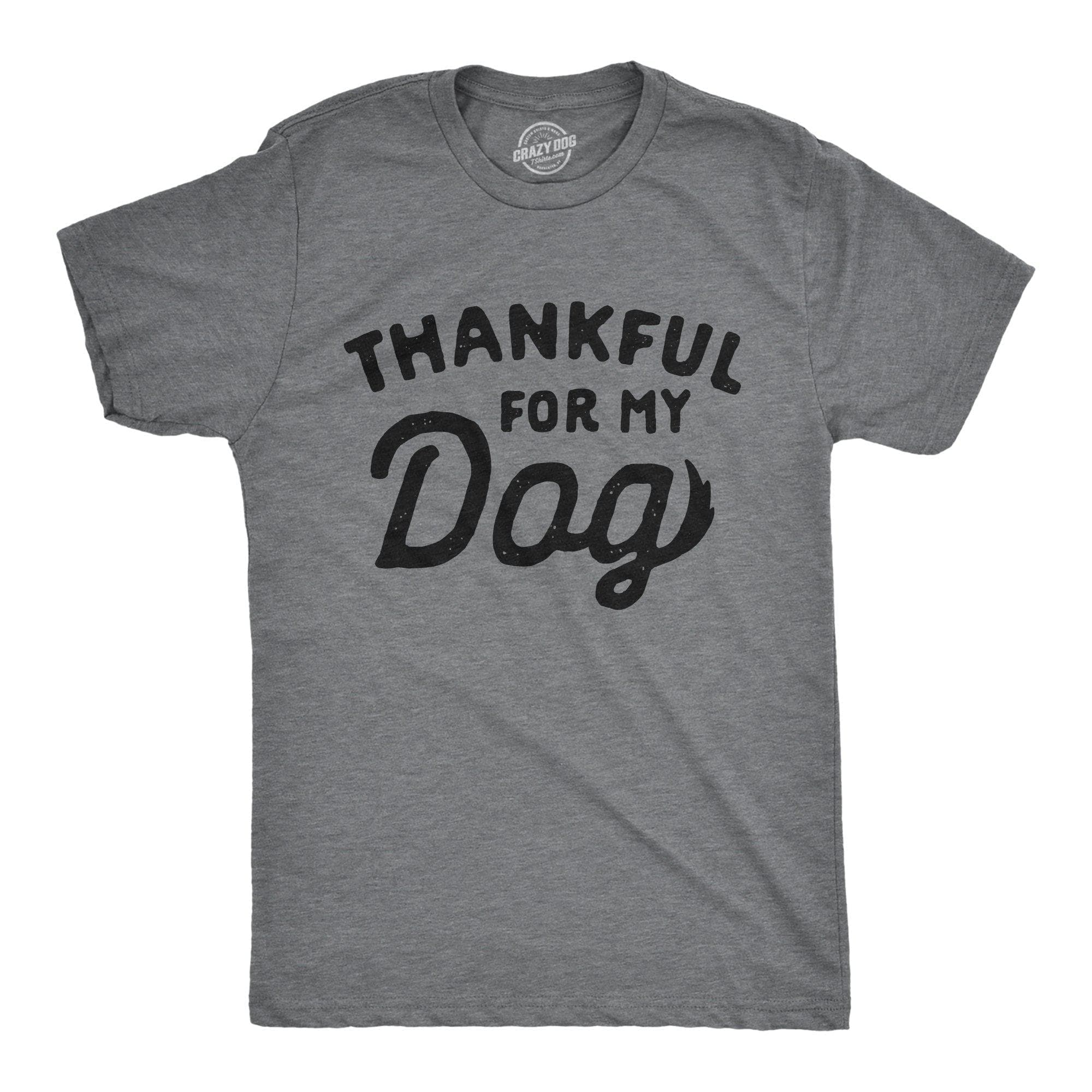 Thankful For My Dog Men's Tshirt - Crazy Dog T-Shirts